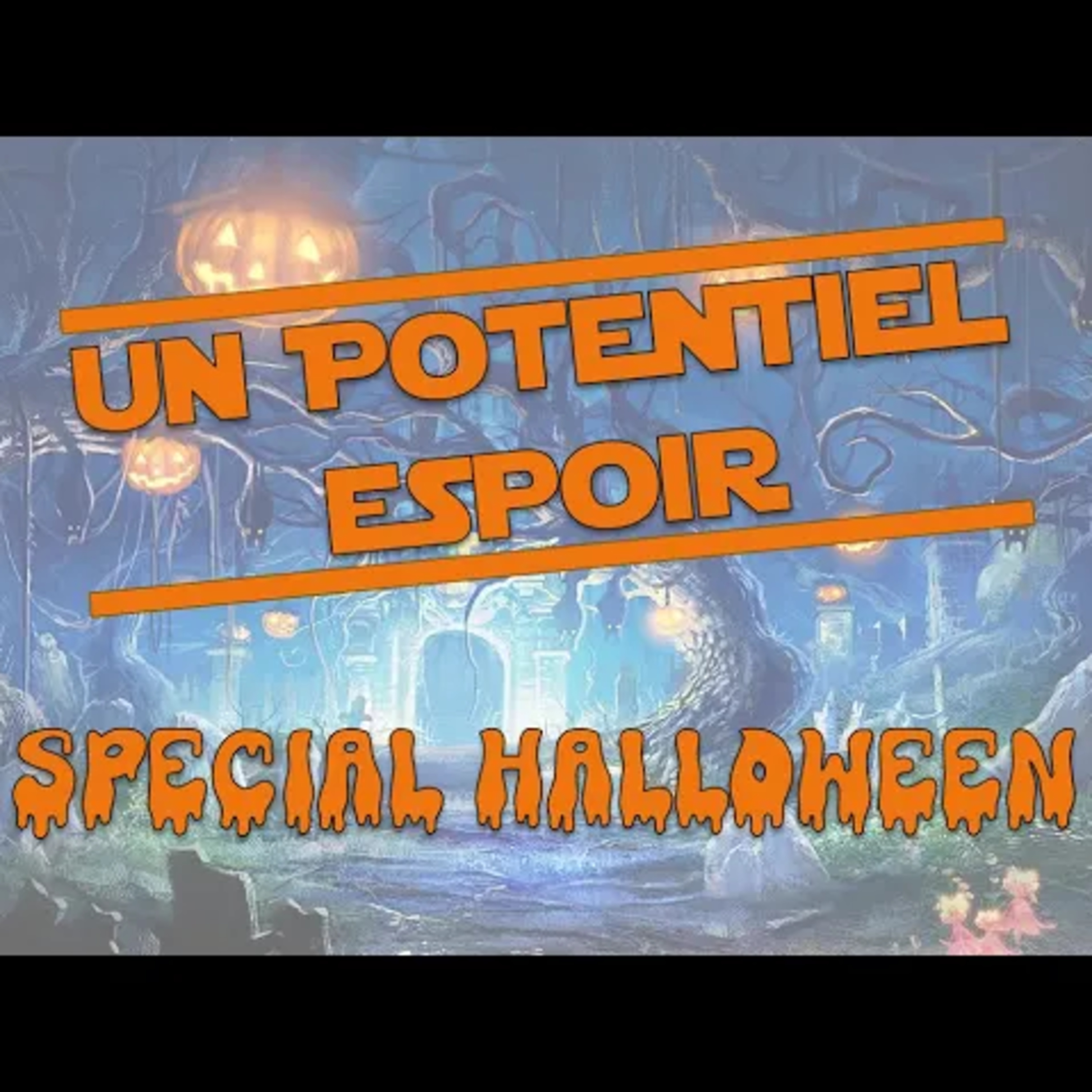Un Potentiel Espoir Spécial Halloween PODCAST