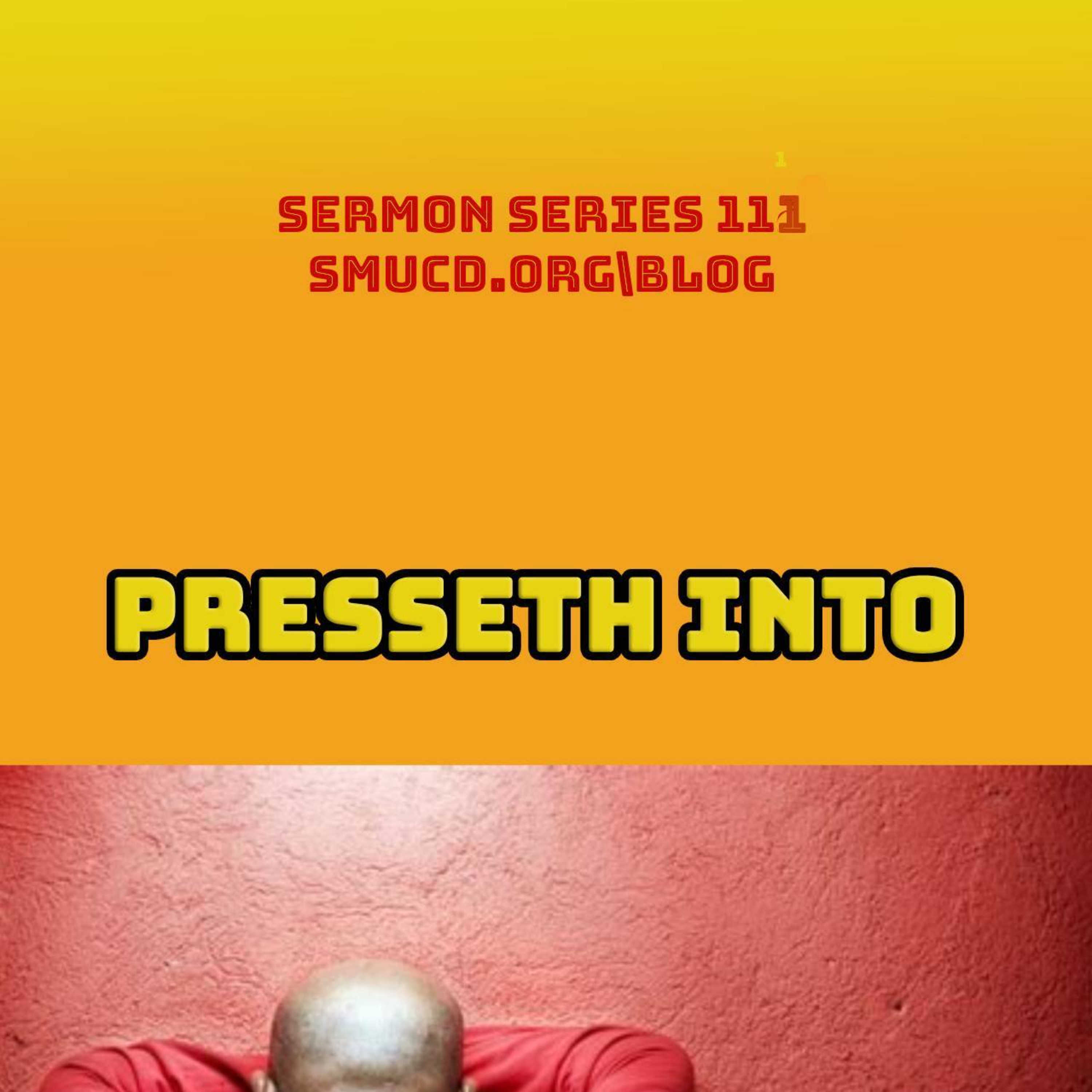 Sermon Series 111 Presseth Into episode artwork