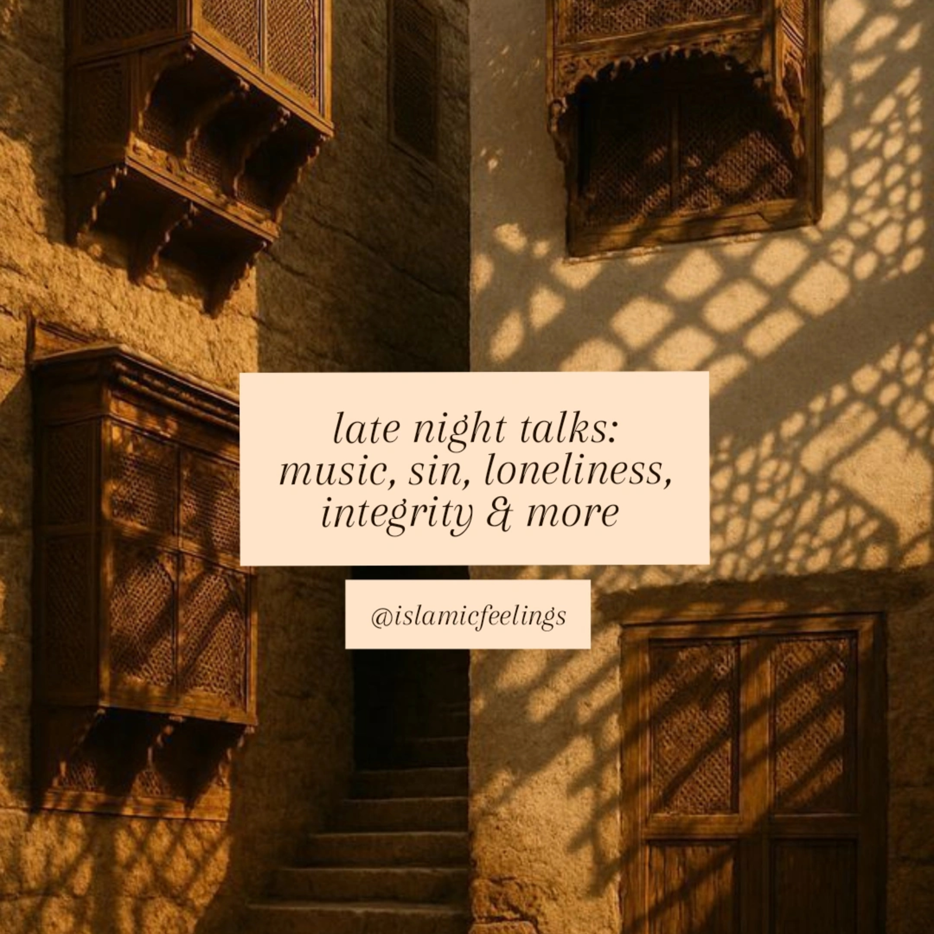 late night talks:music, sin, loneliness, integrity & more | islamic feelings