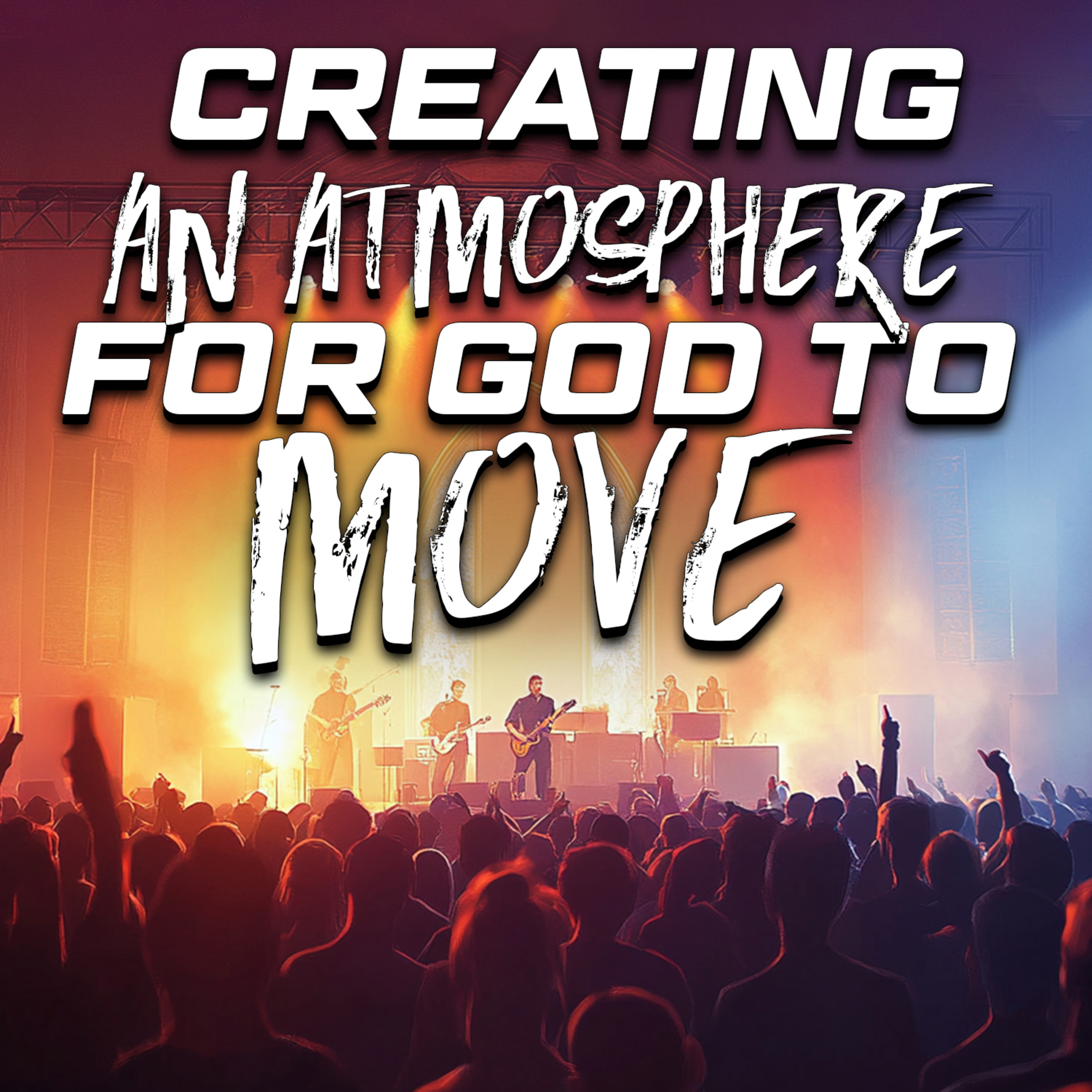 Creating An Atmosphere For God To Move episode artwork