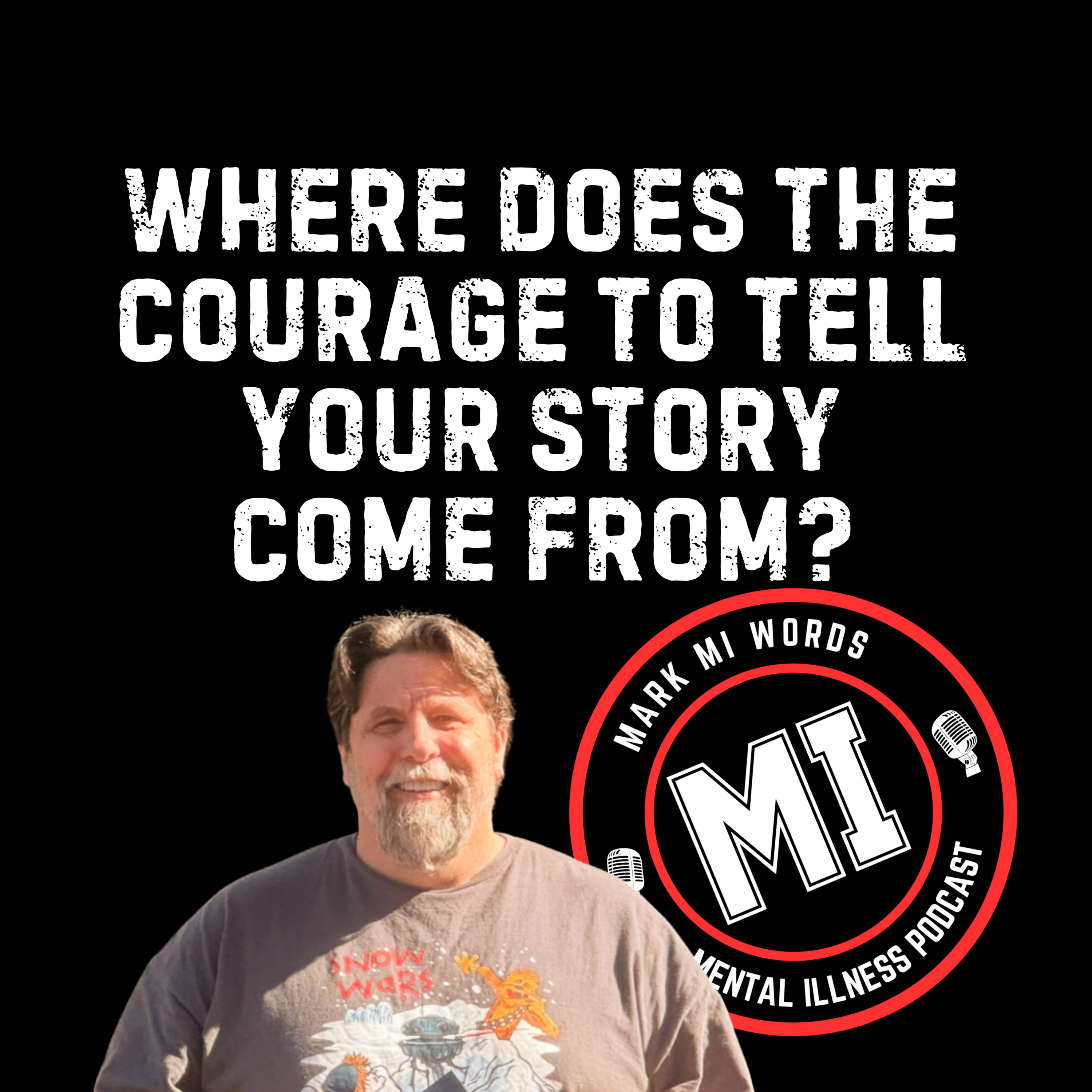 Where does the courage to tell your story come from? | Mark MI Words #PTSD #bumwiper episode artwork