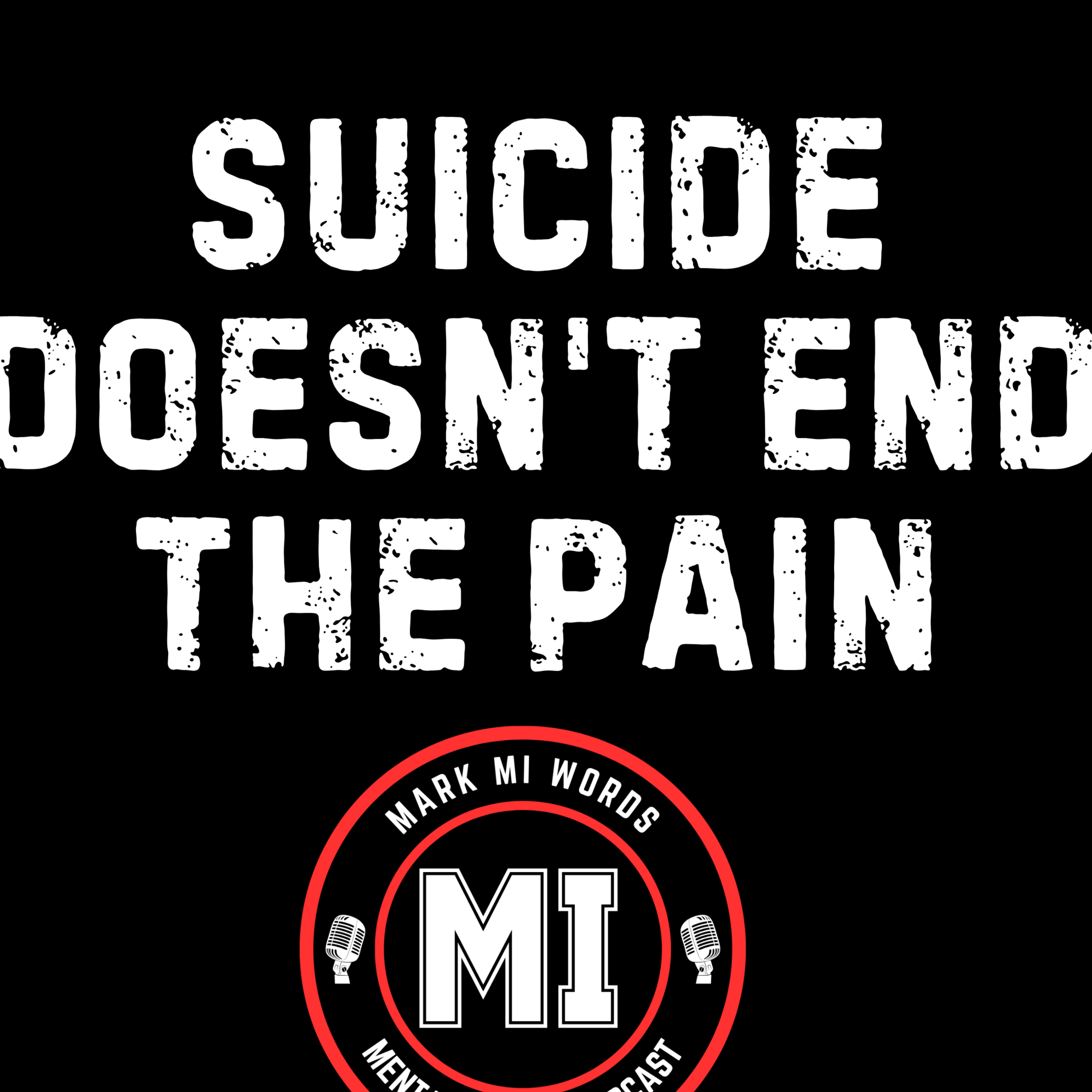Suicide doesn't end the pain | Mark MI Words #mentalillness #PTSD episode artwork