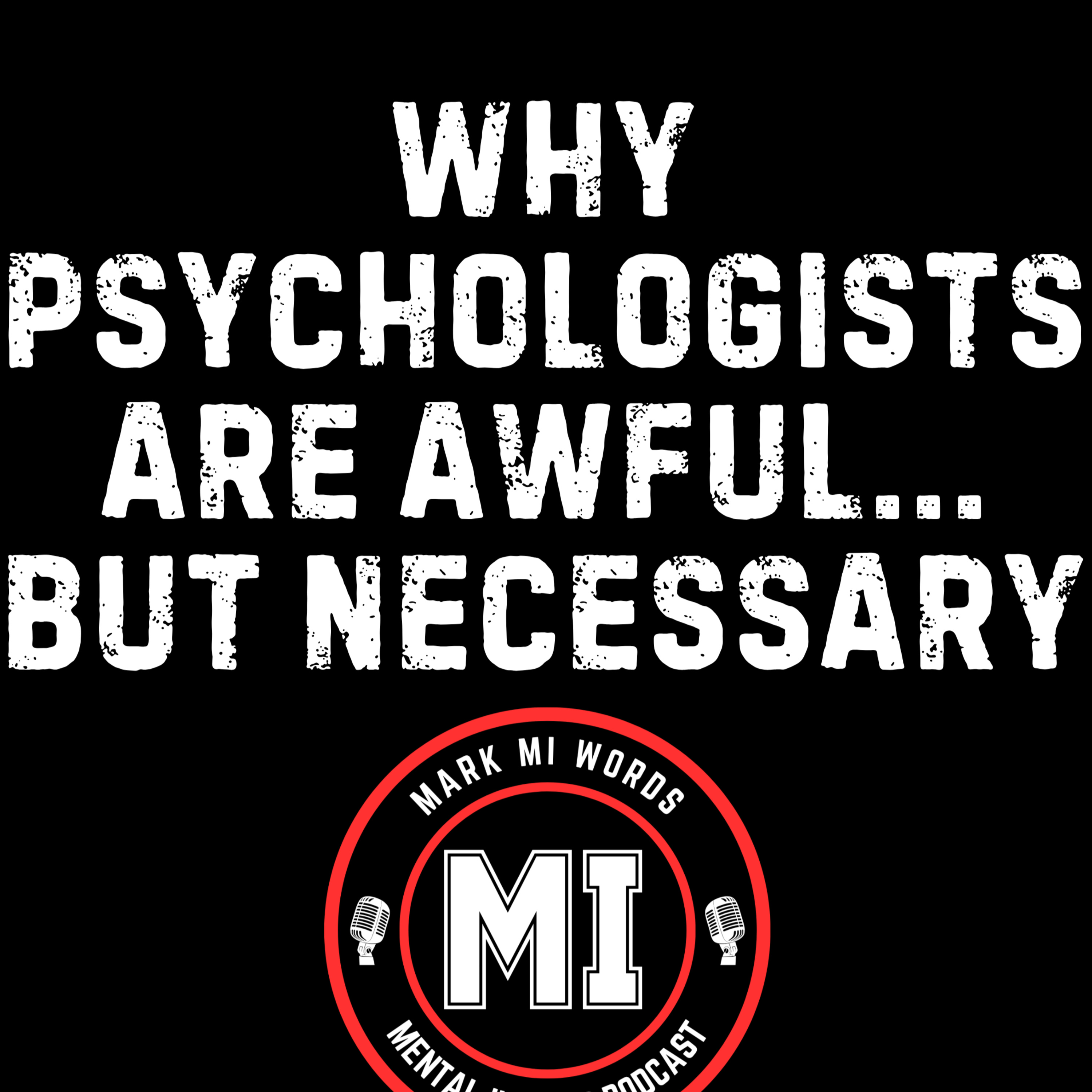 Why Psychologists are awful... but necessary | Mark MI Words #mentalillness #PTSD episode artwork