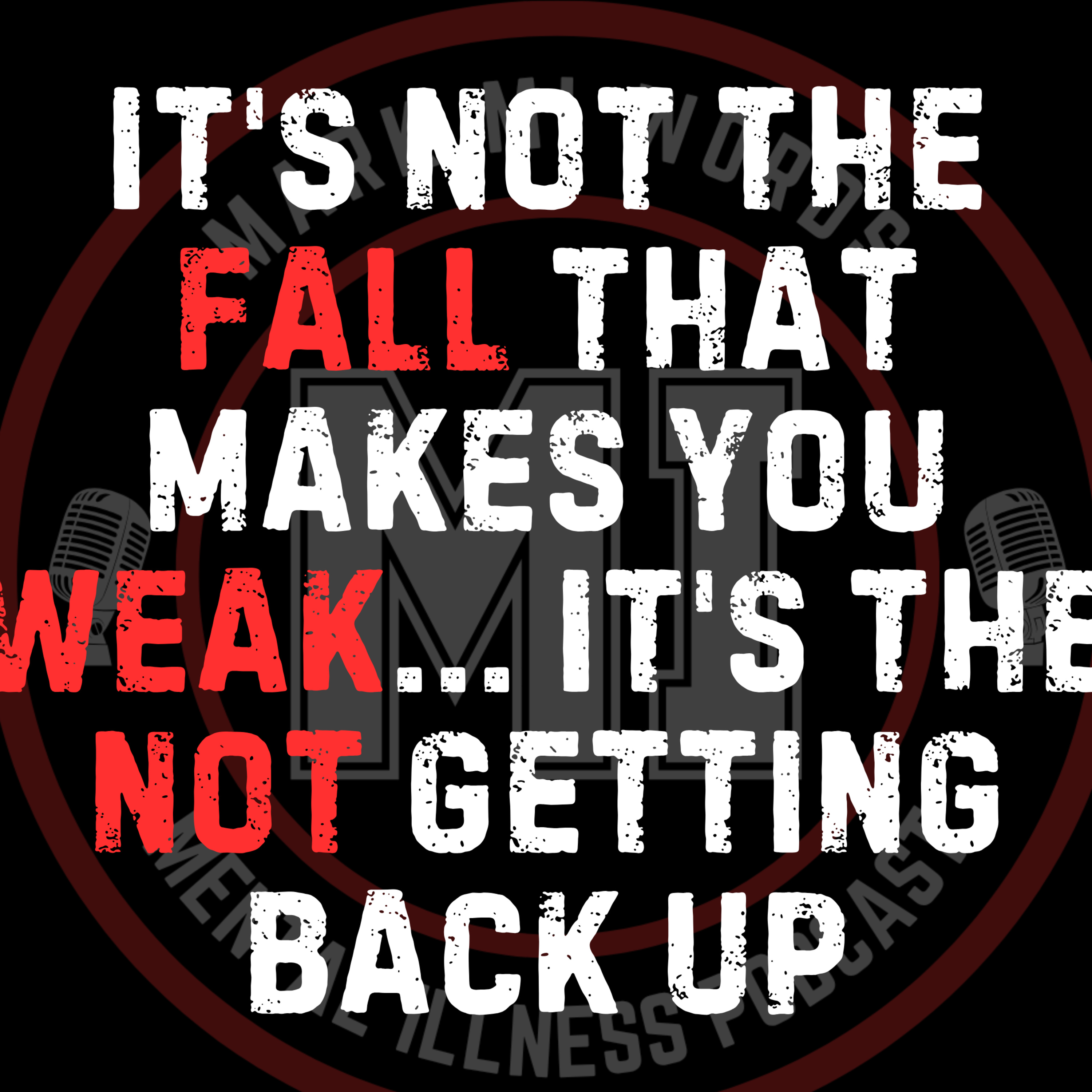 It's not the fall that makes you weak.... it's the not getting back up | Mark MI Words #mentalillness #PTSD episode artwork