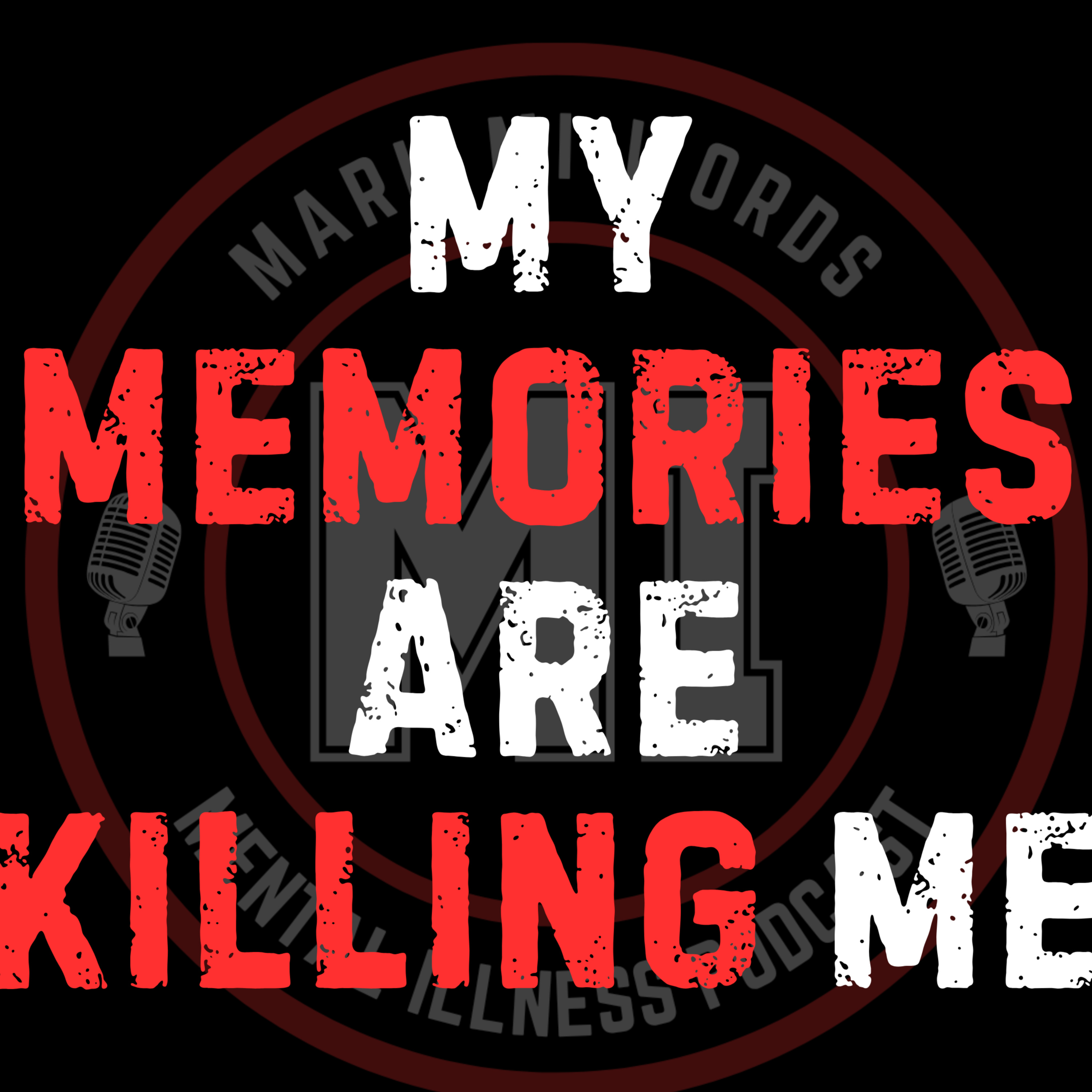 My memories are killing me | Mark MI Words #mentalillness #PTSD episode artwork