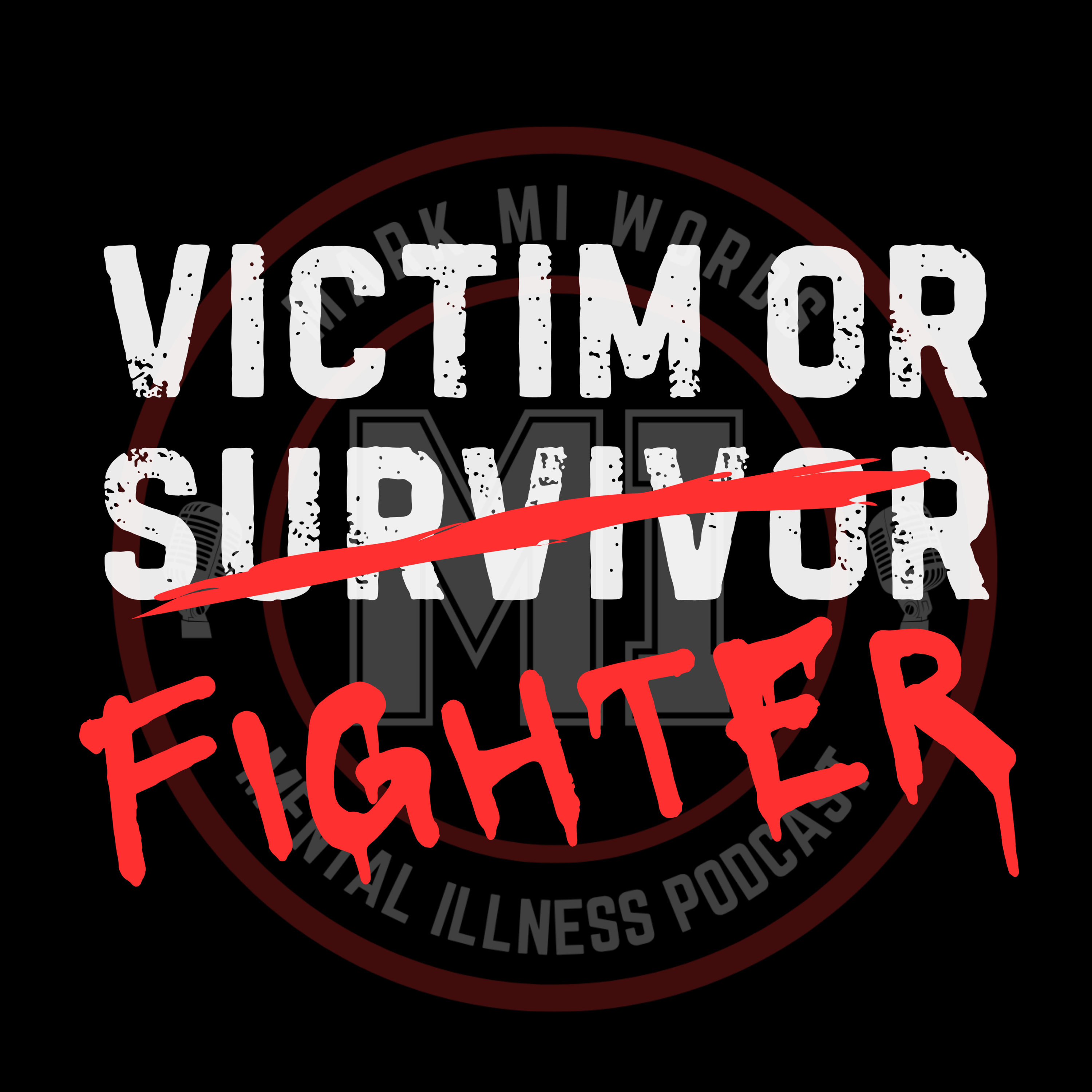 Victim, Survivor OR Fighter | Mark MI Words episode artwork