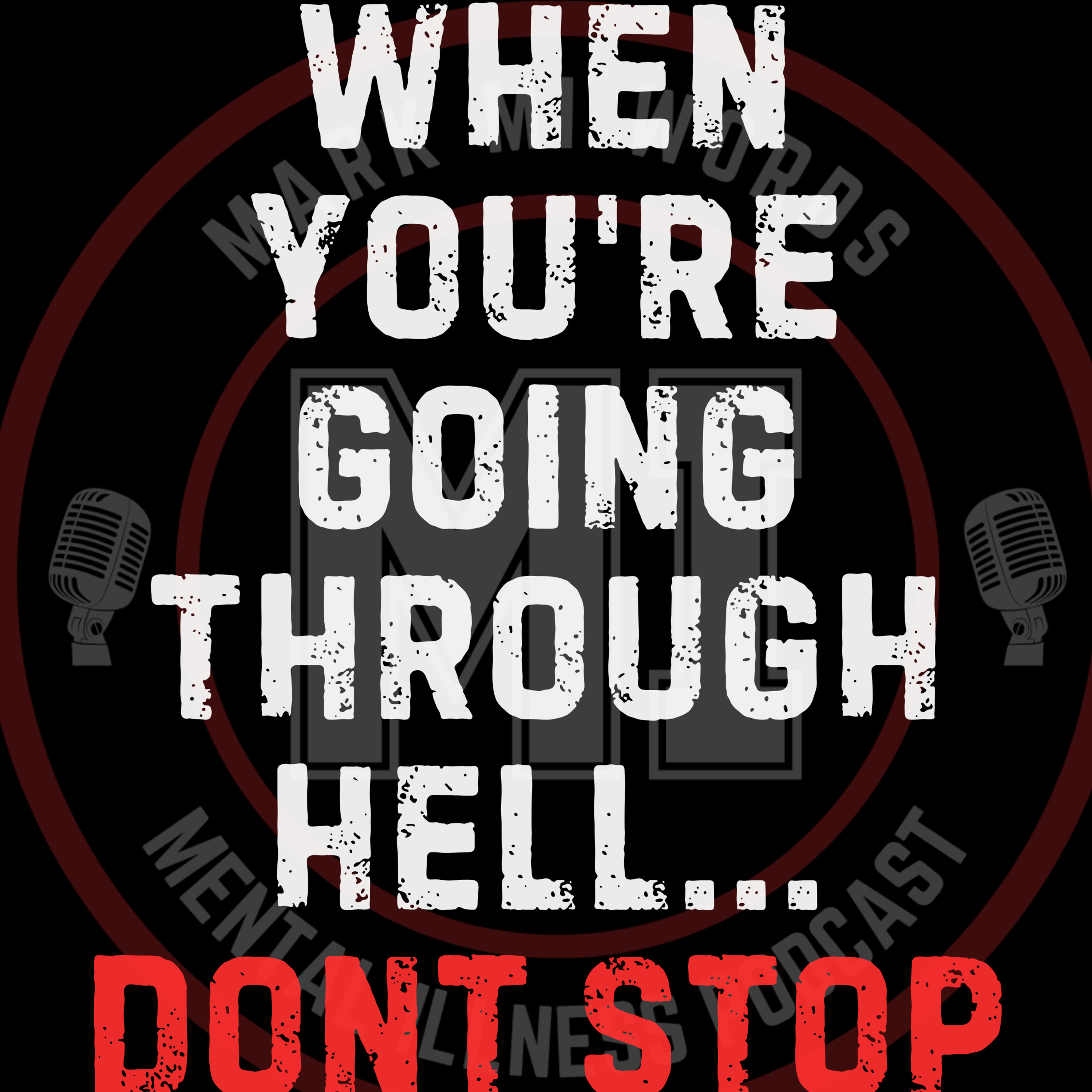 When you’re going through hell... don’t stop | Mark MI Words episode artwork