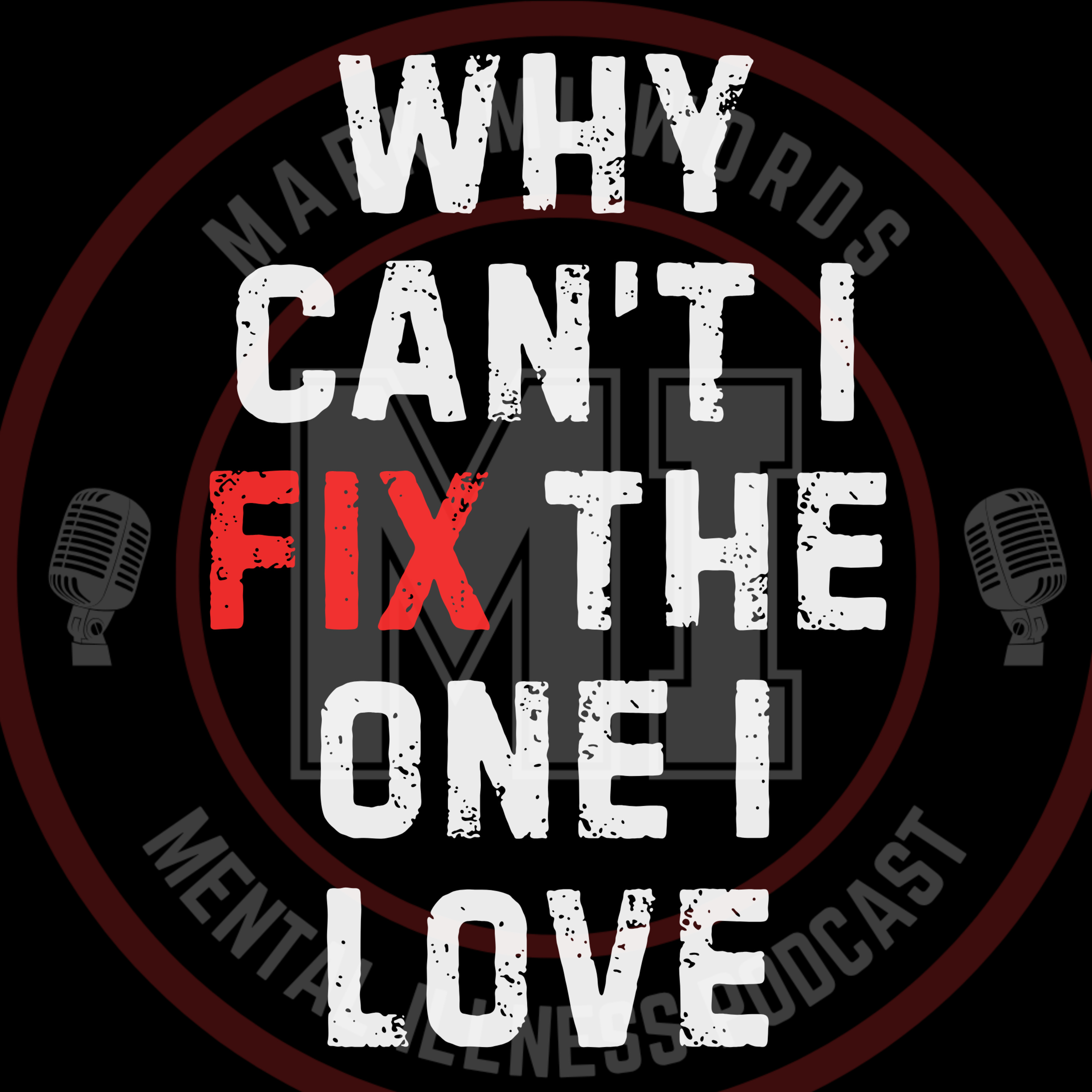 Why can’t I fix the one I love | Mark MI Words episode artwork