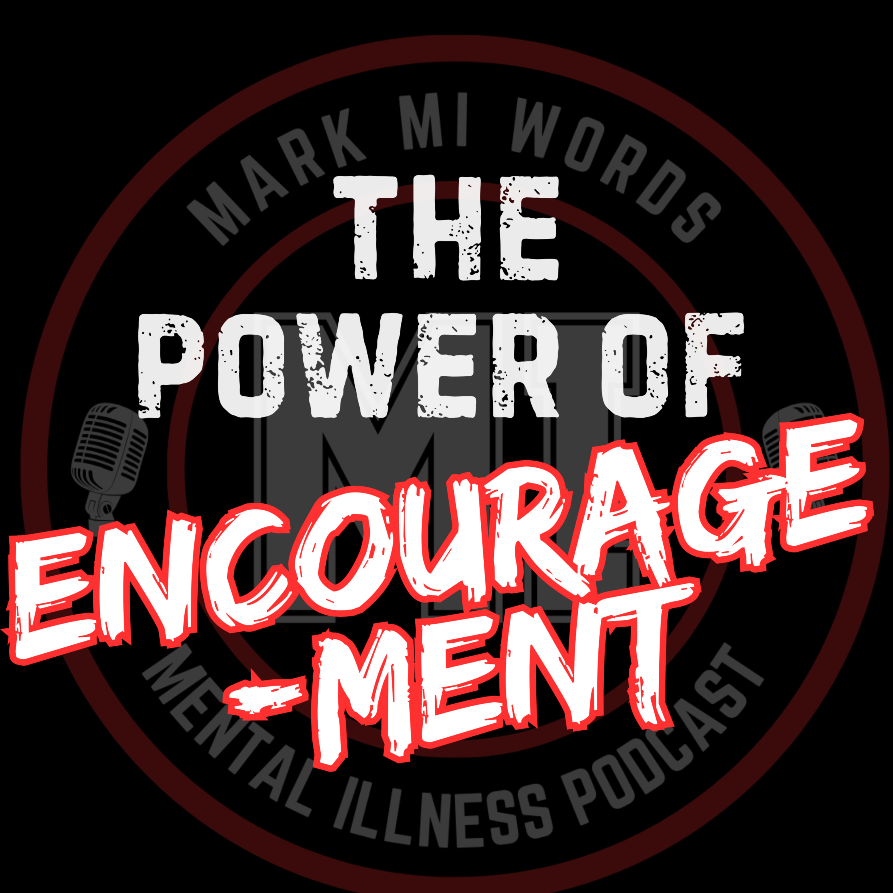 The Power of Encouragement | Mark MI Words episode artwork