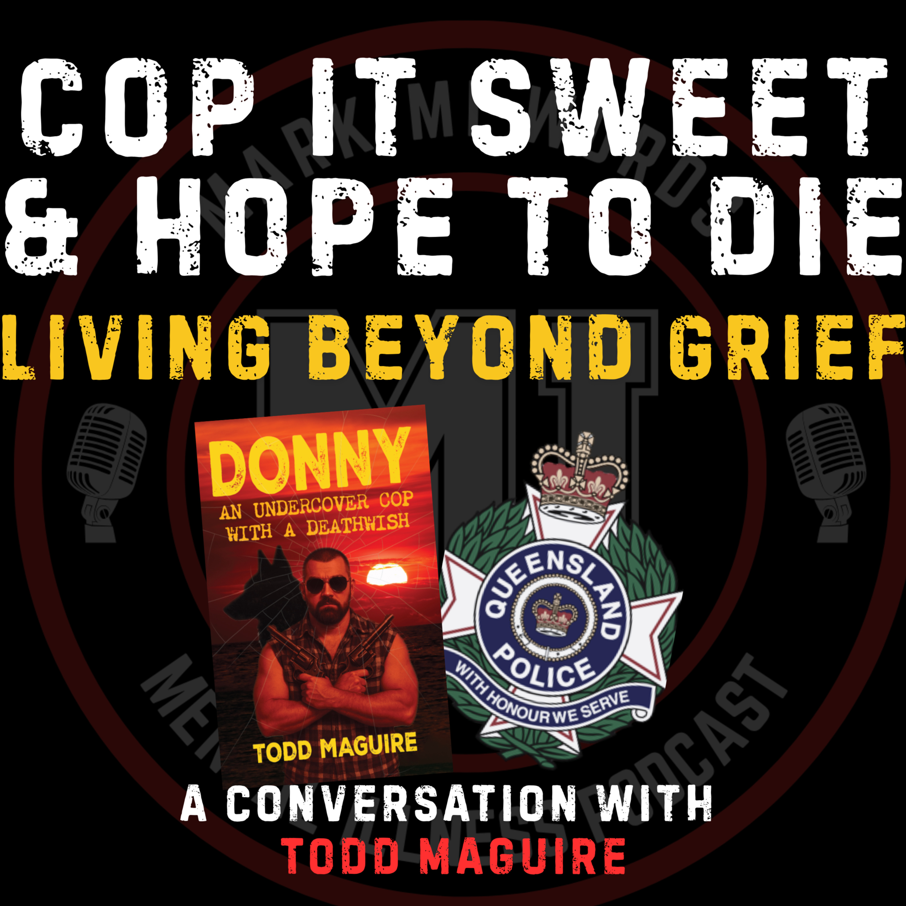 Cop it Sweet & hope to die Living beyond grief- Todd McGuire | Mark MI Words episode artwork