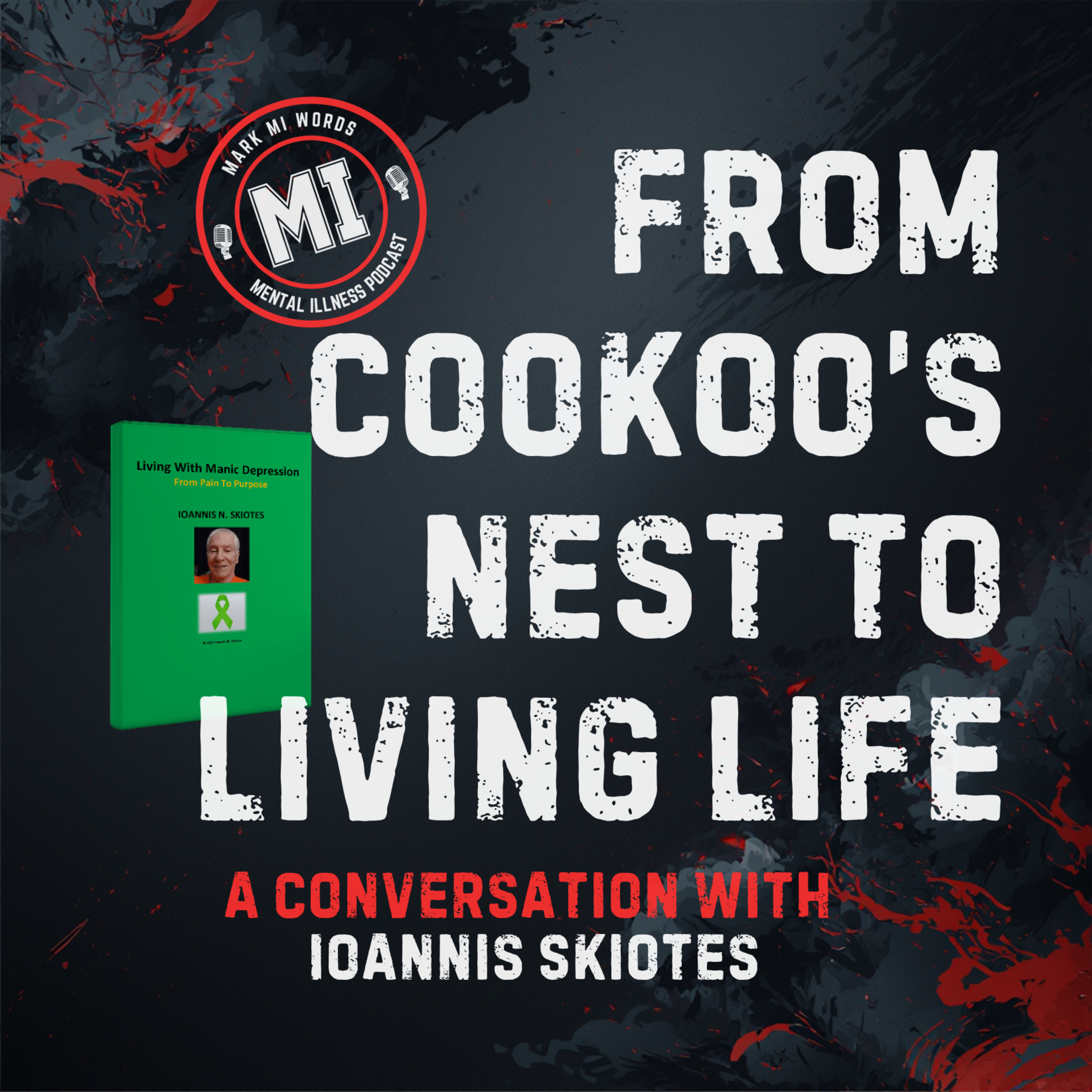 From cookoo’s nest to living life - Ioannis Skiotes | Mark MI Words episode artwork