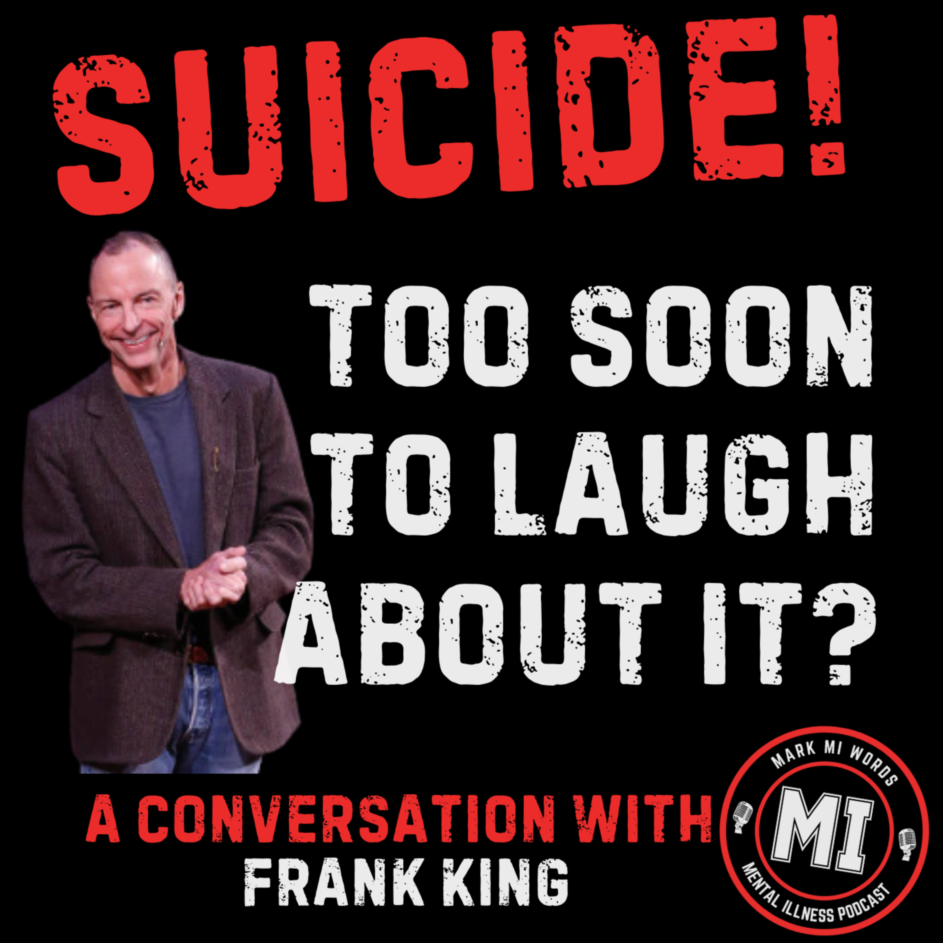 Suicide! Is it too soon to laugh about it? -with Frank King | Mark MI Words episode artwork