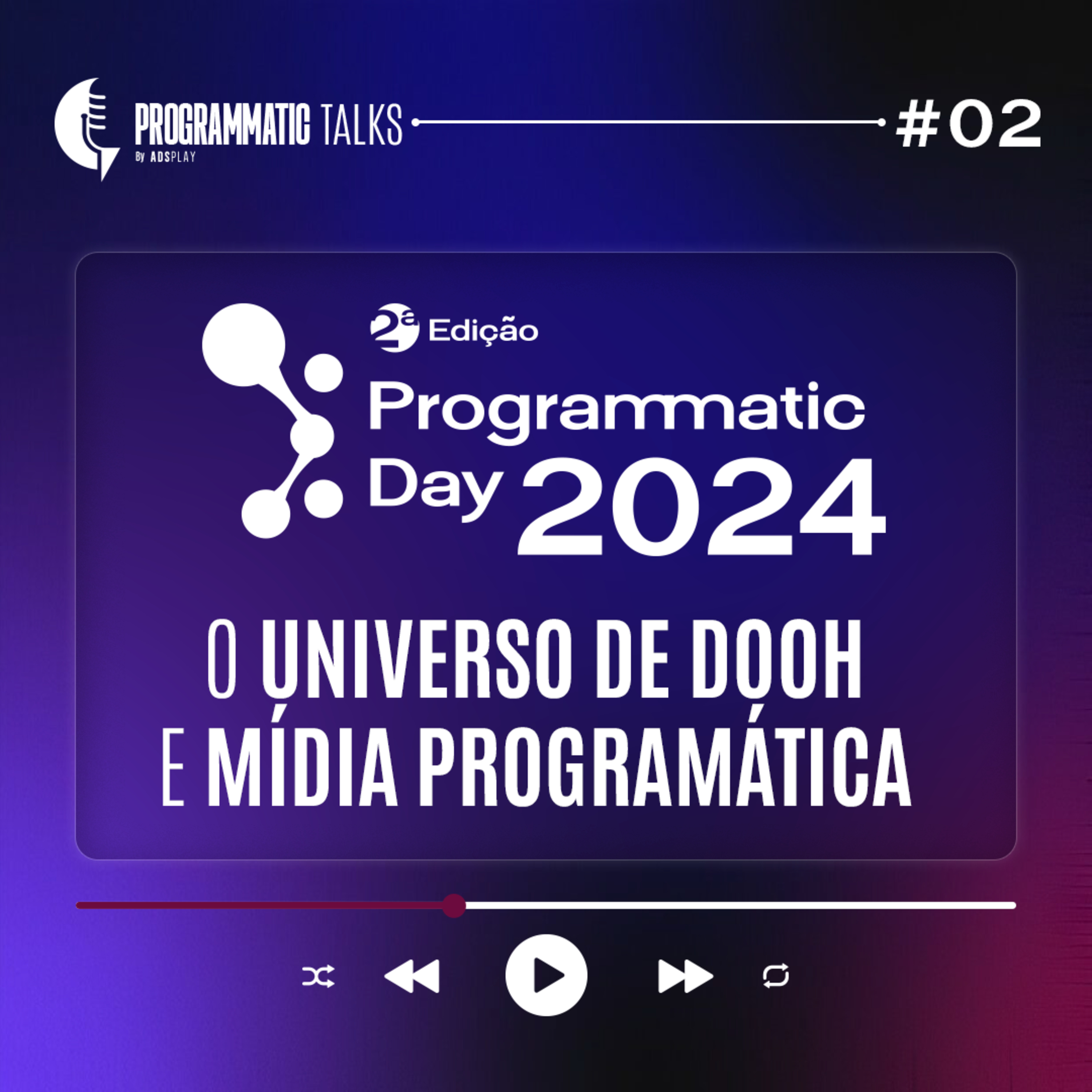 EP02 PROGRAMMATIC TALKS | O UNIVERDO DE DOOH E MÍDIA PROGRAMÁTICA episode artwork