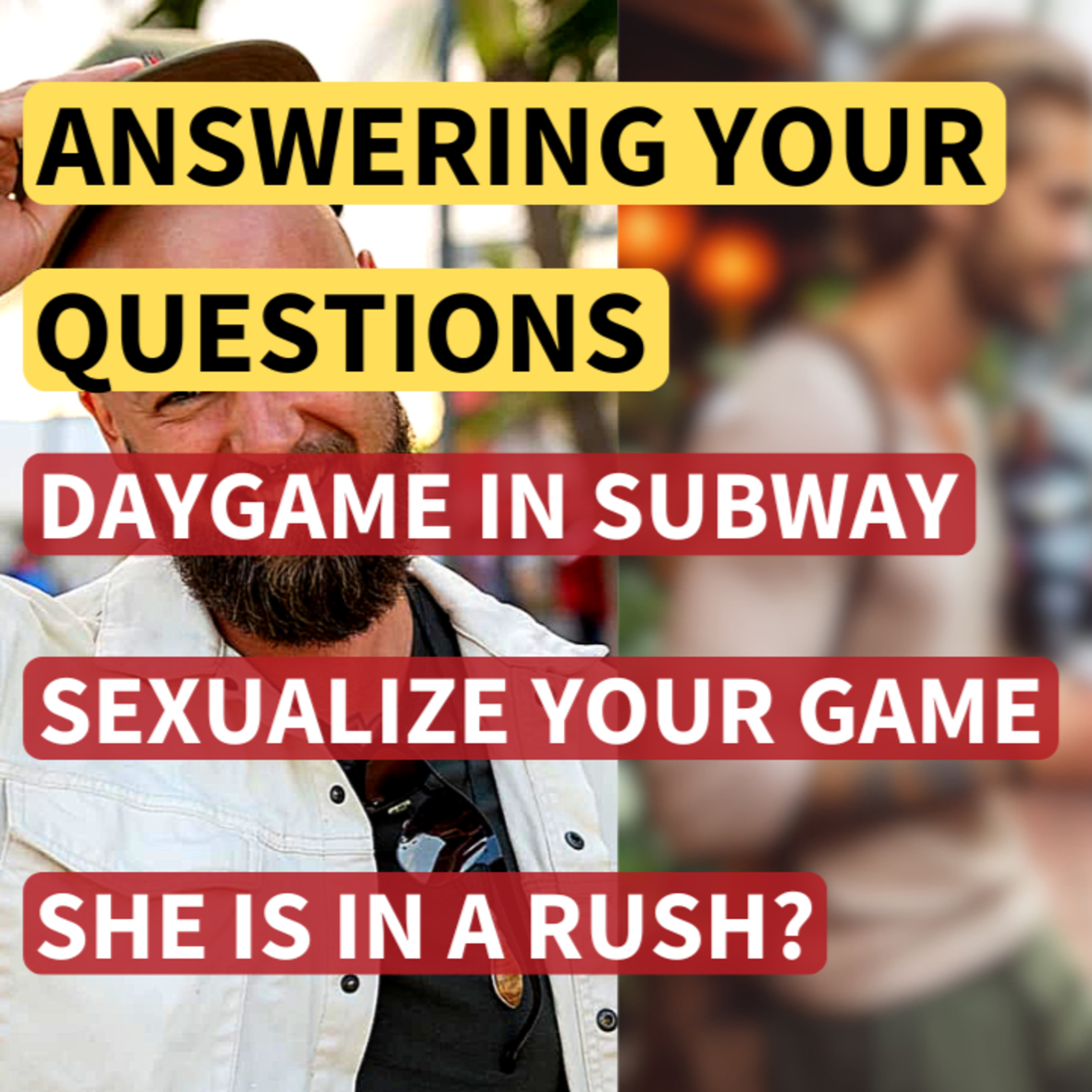 218: Daygaming Hottest Girls, Sexualizing Your Sets & More