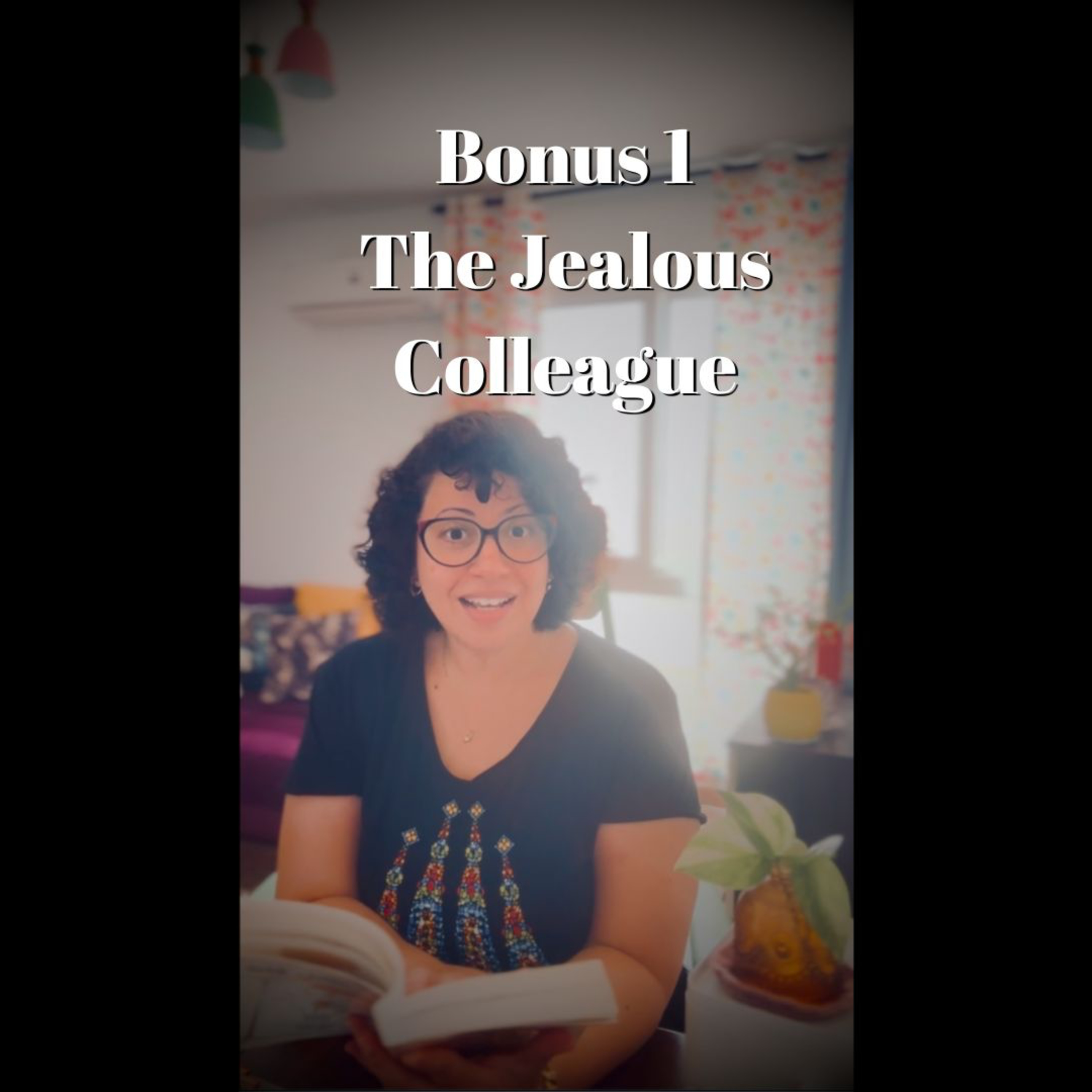 S22 BONUS 1 : The Jealous Colleague : People I Know & In My Book