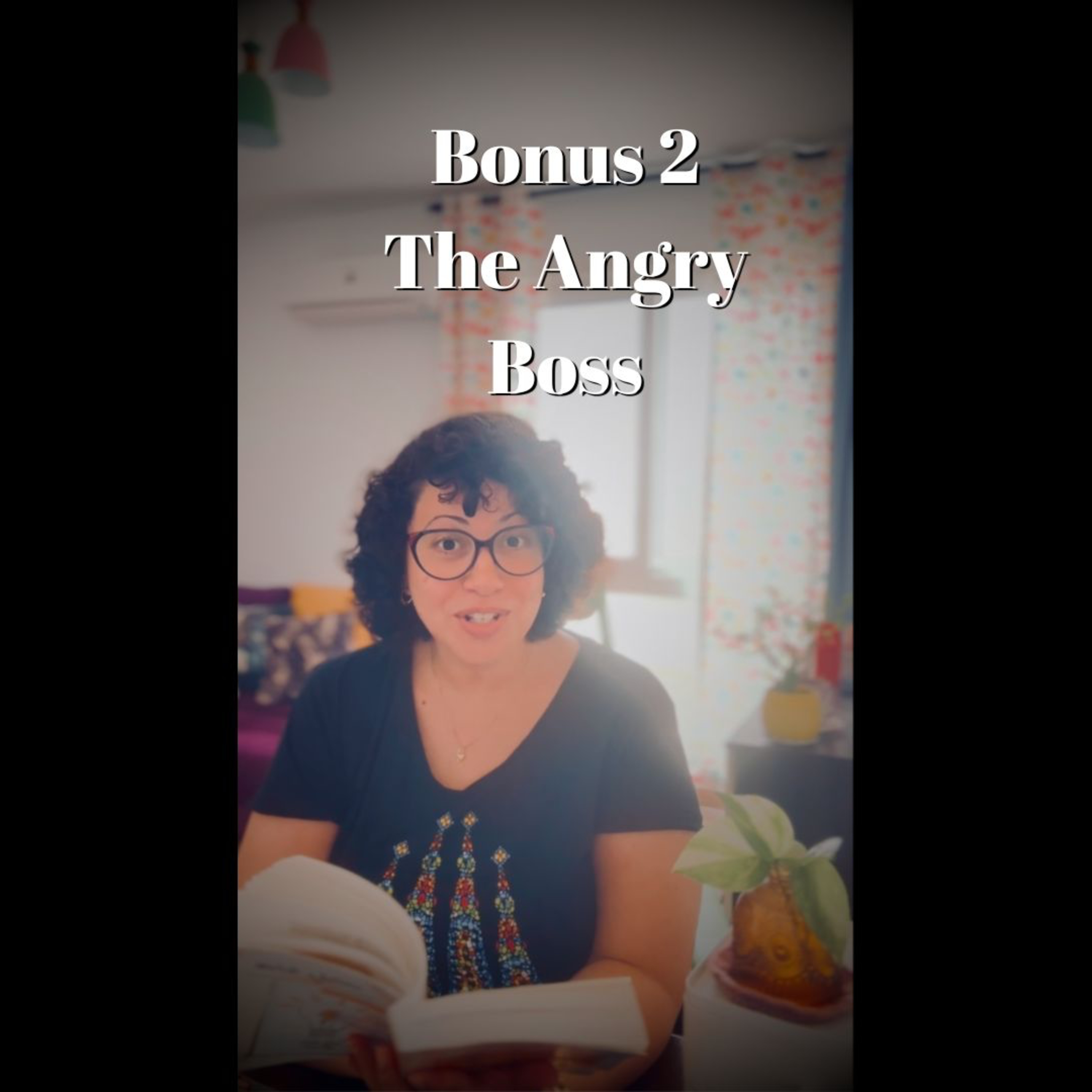 S22 BONUS 2 : The Angry Boss : People I Know & In My Book
