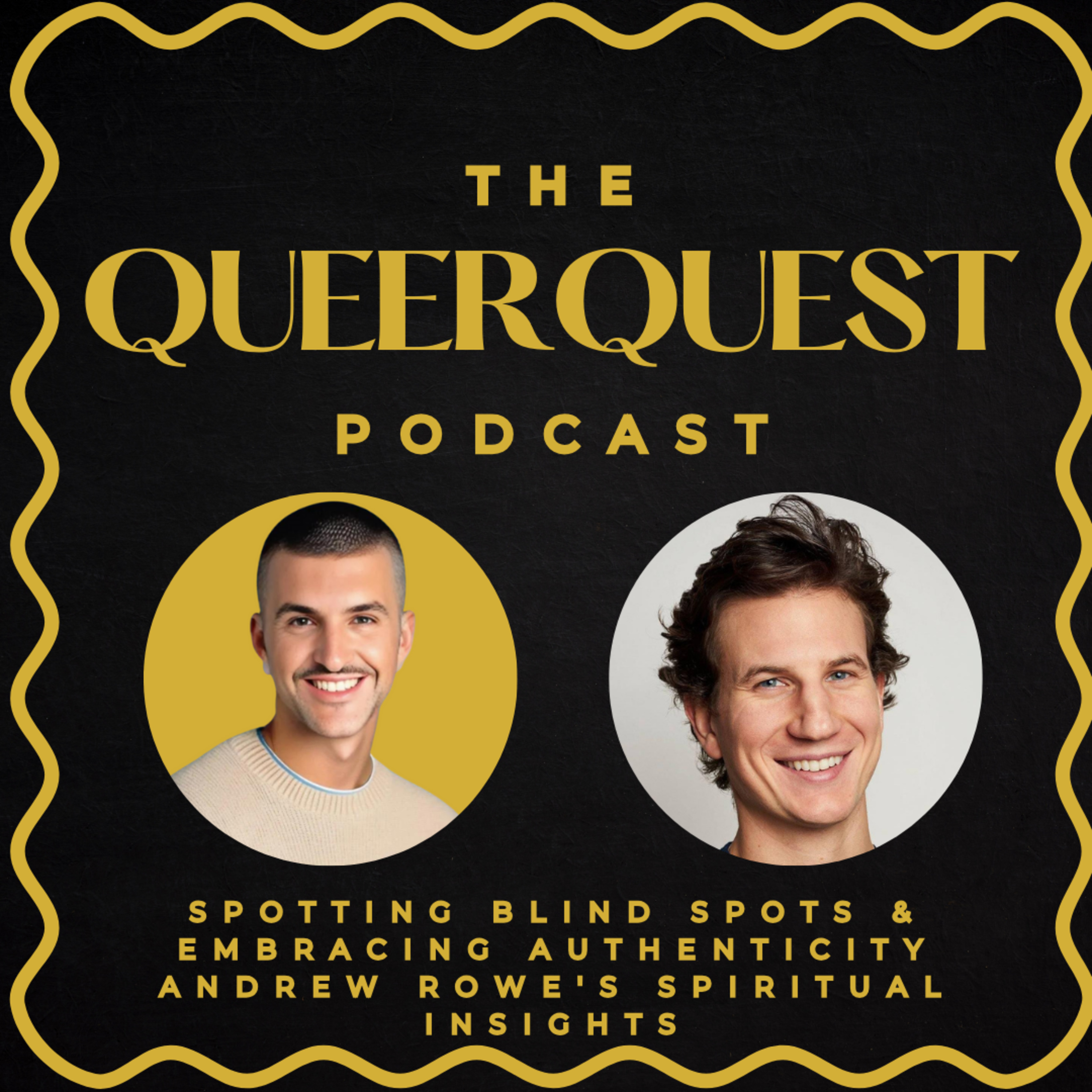 Spotting Blind Spots & Embracing Authenticity: Andrew Rowe's Spiritual Insights | Queer Quest Special