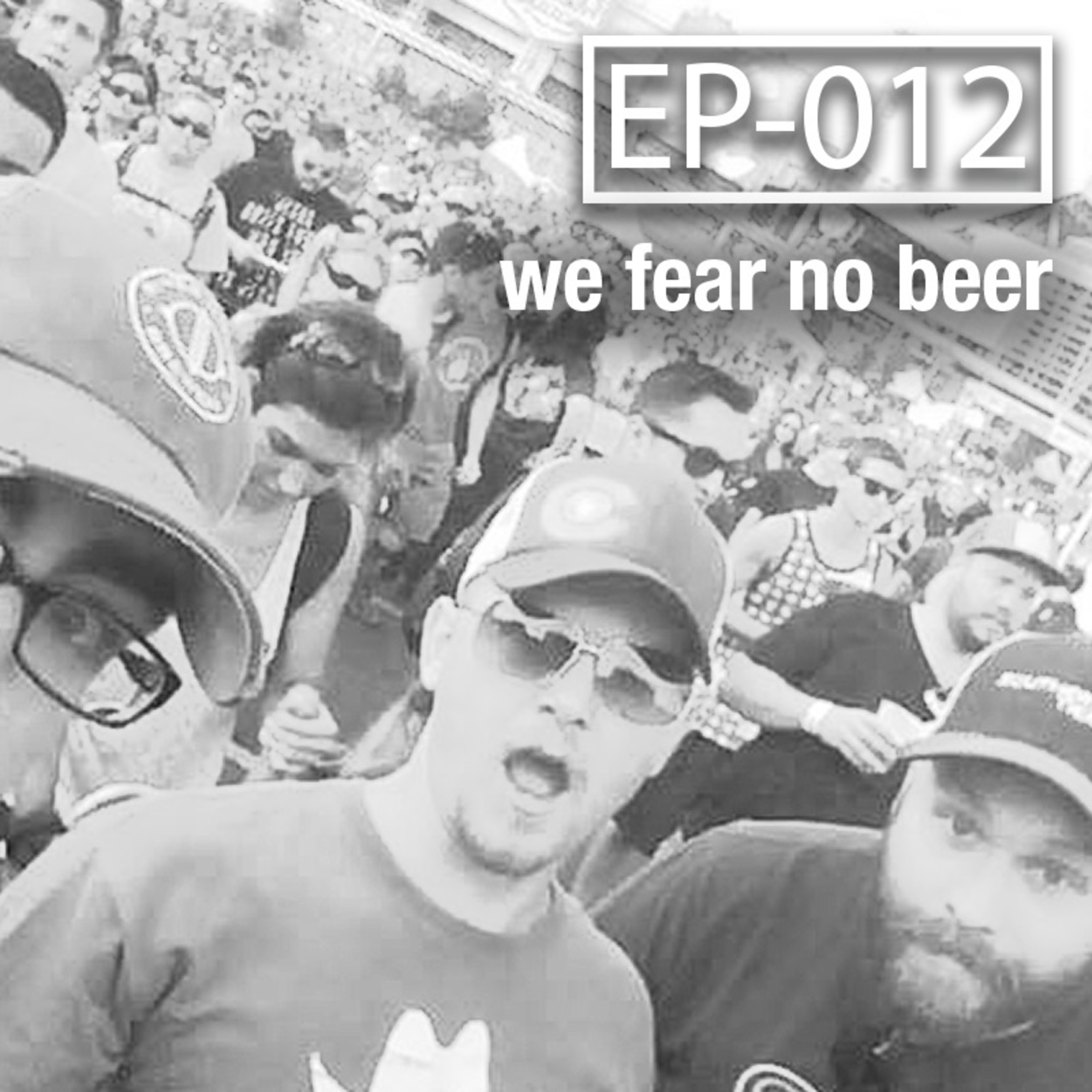 EP-012: We fear no beer featuring Beer n' Loathing episode artwork