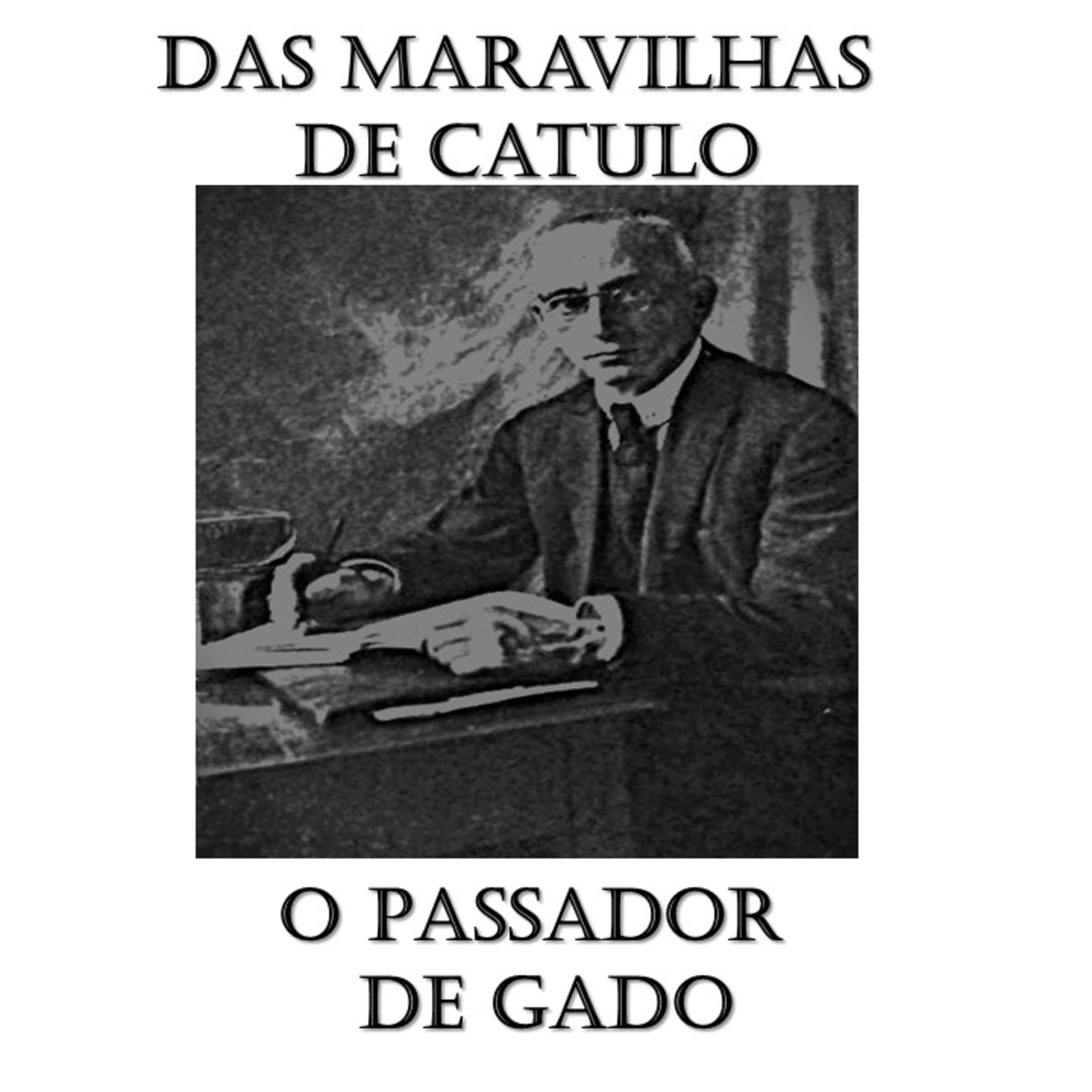 Das Maravilhas de Catulo - O Passador de Gado(Catulo da Paixão Cearense)  episode artwork