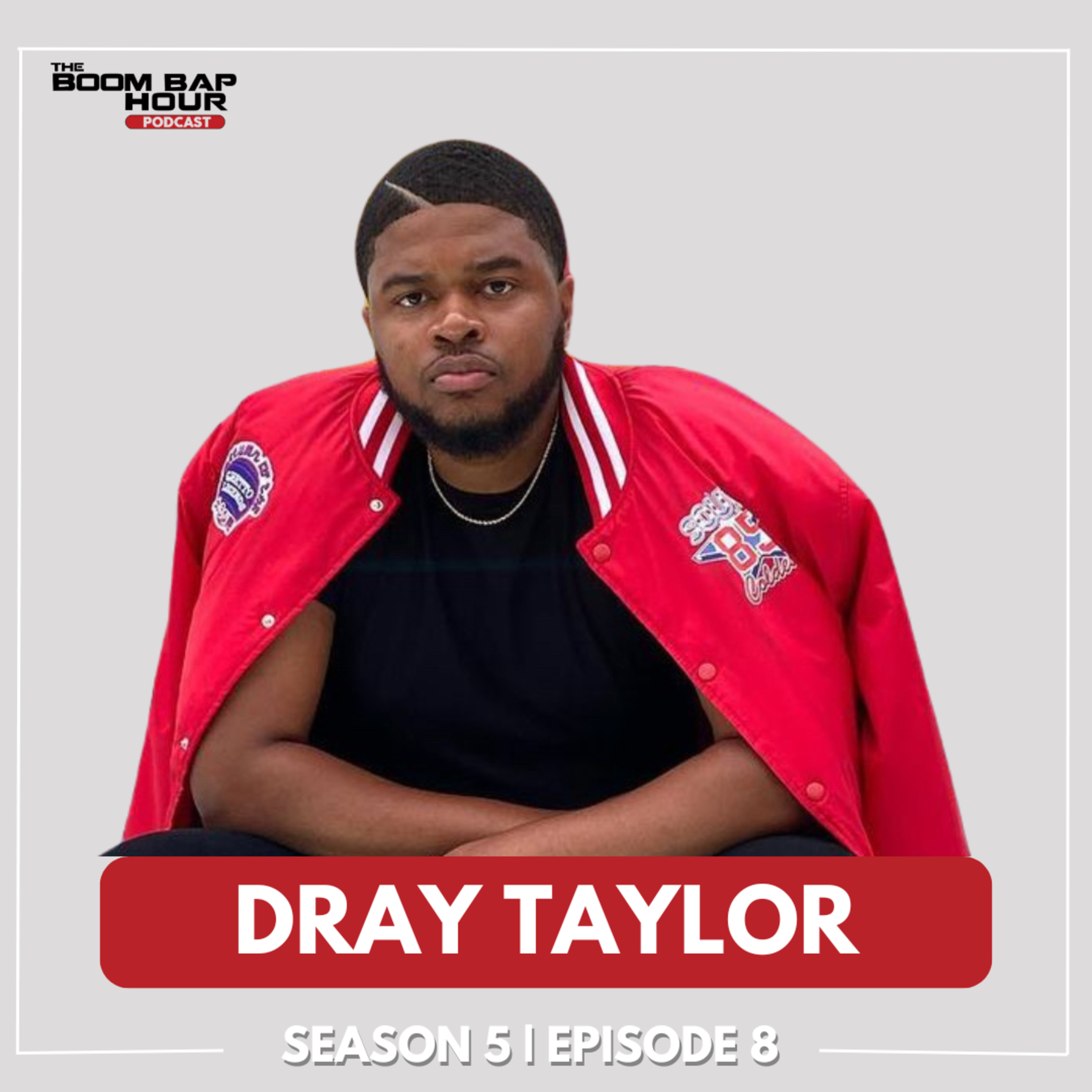 SEASON 5 | EPISODE 8 | DRAY TAYLOR episode artwork