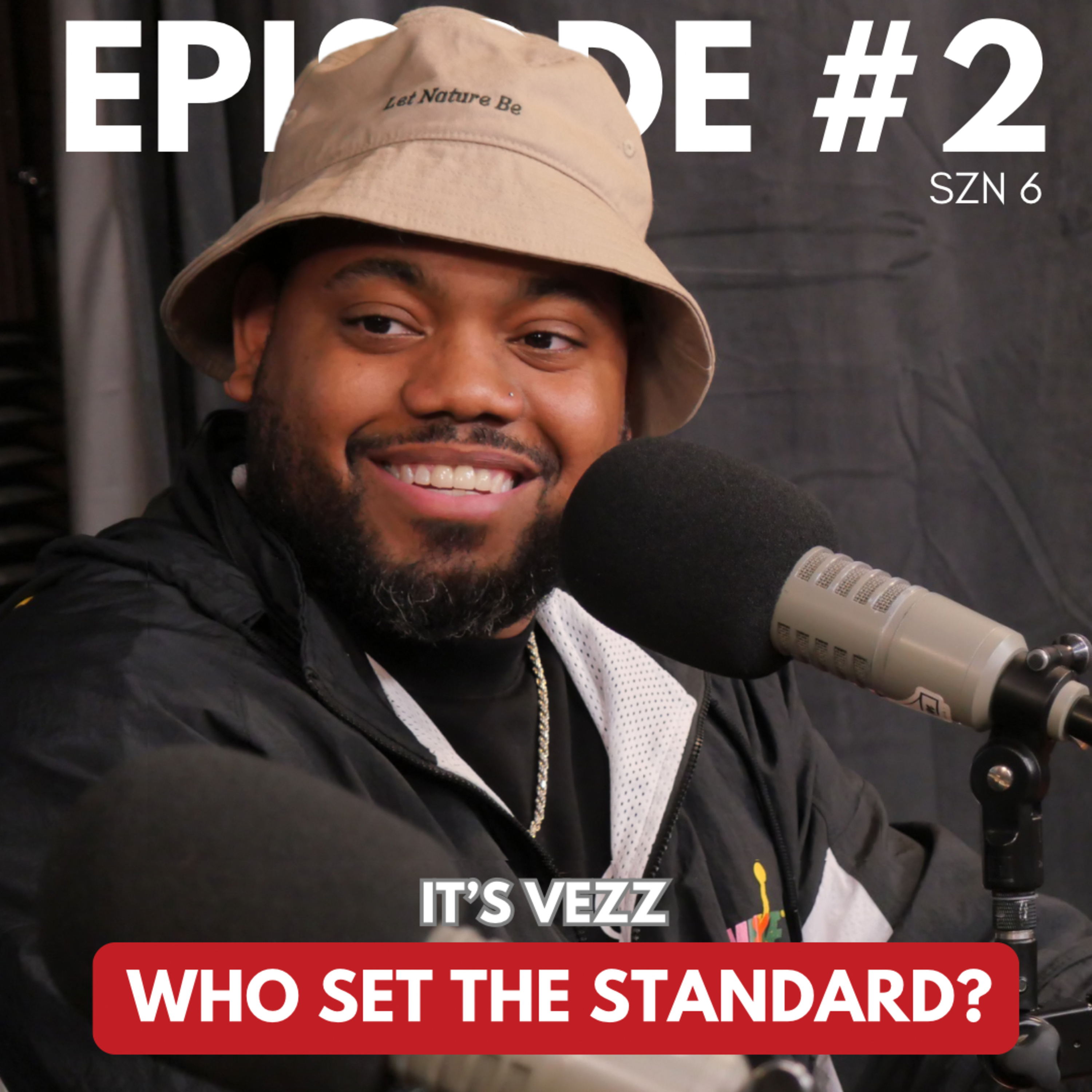 SZN 6 | EPISODE 2 | IT'S VEZZ