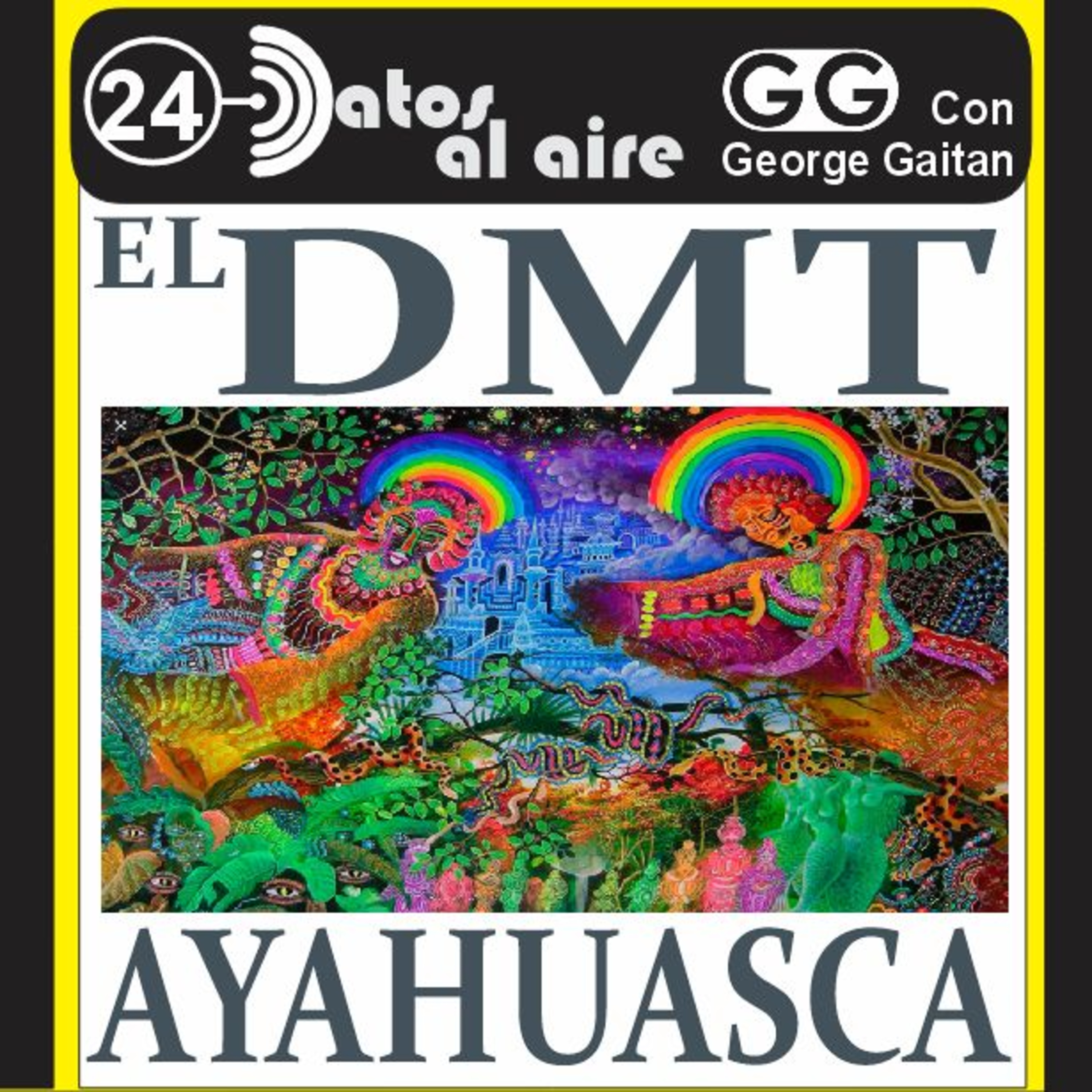 EL DMT Y LA AYAHUASCA (YAGÉ) episode artwork