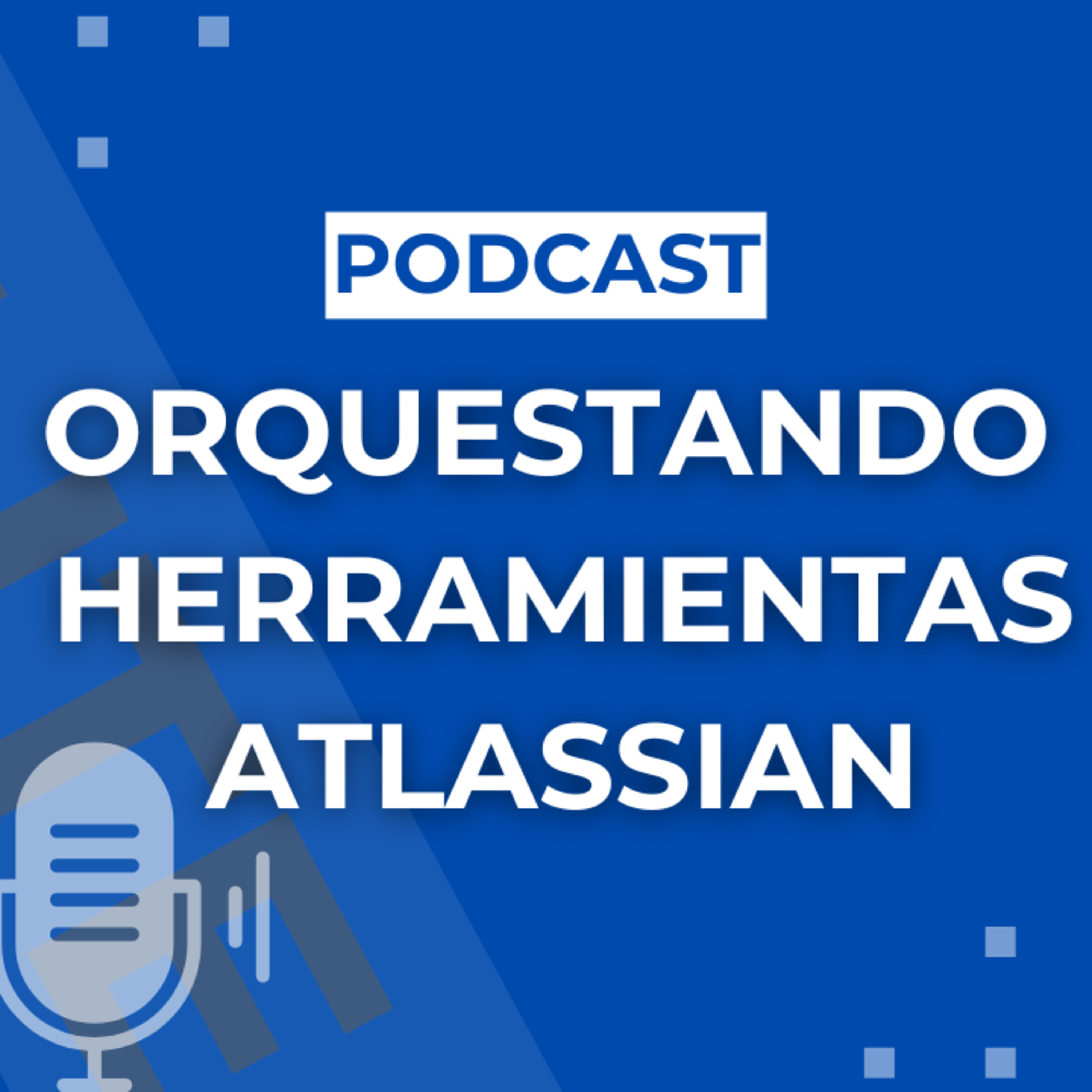 Atlassian en Orden: Menos Esfuerzo, Más Impacto episode artwork