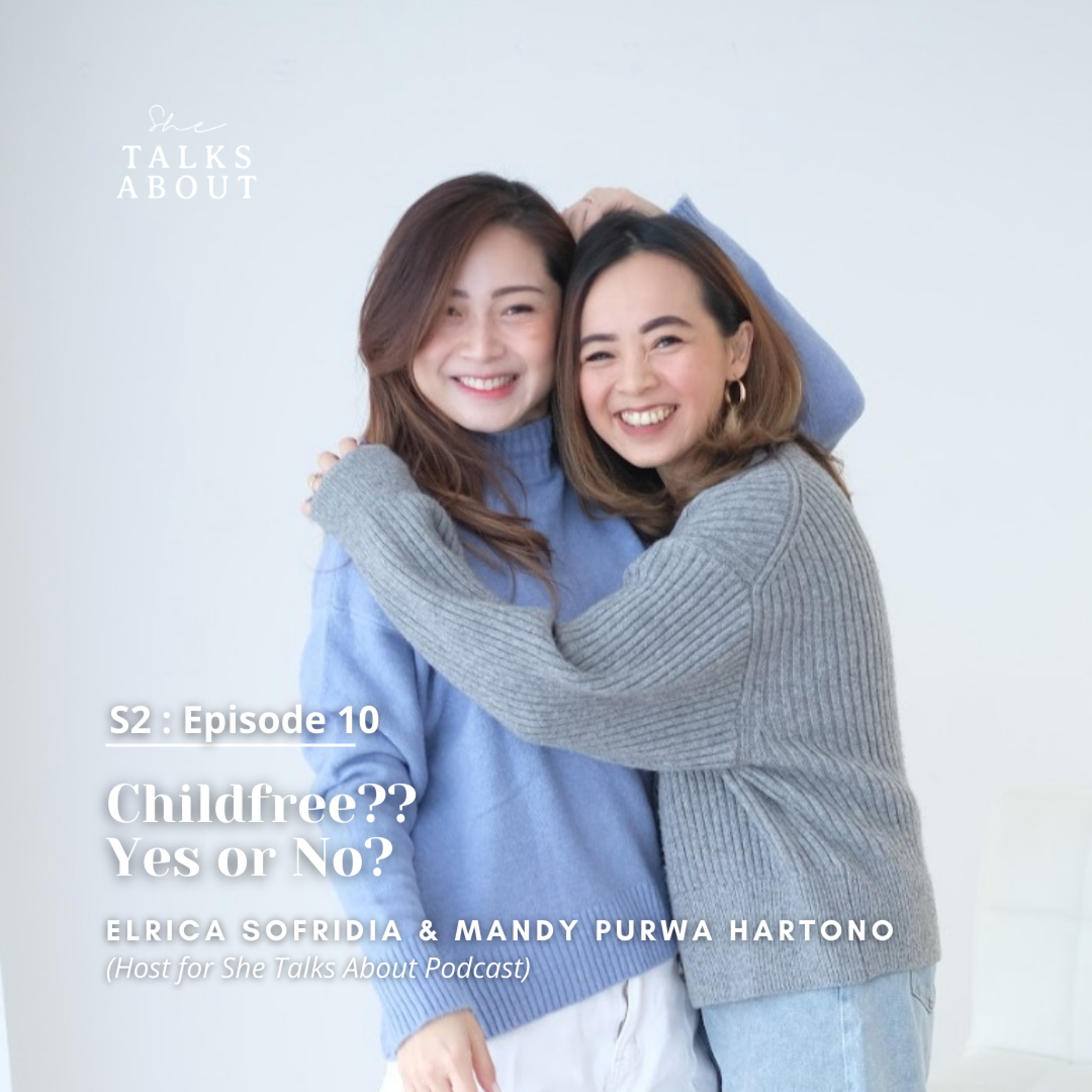 S2 : 10. Childfree? Yes or No? (with Elrica & Mandy)