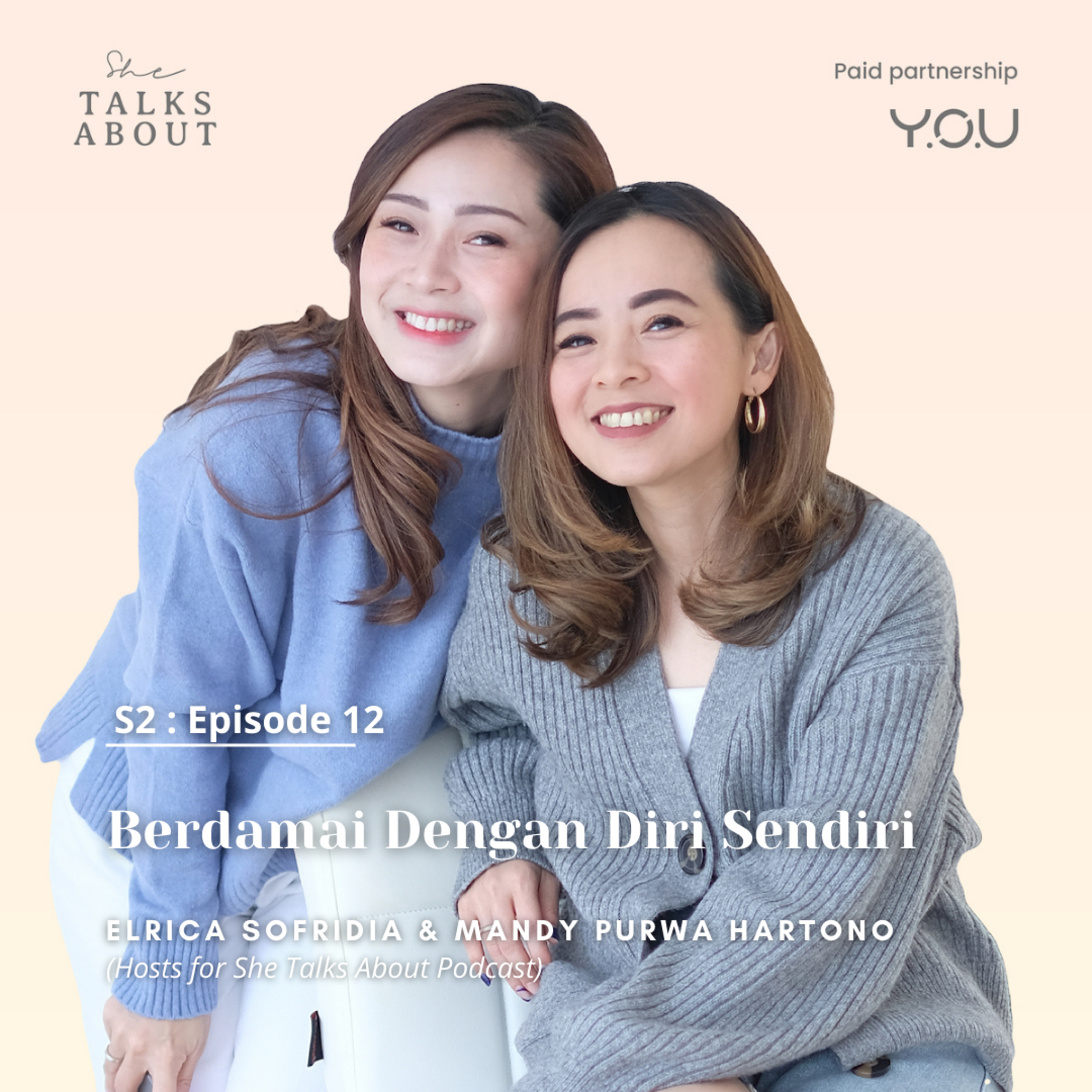 S2 : 12. Berdamai dengan Diri Sendiri (with Elrica Sofridia & Mandy Purwahartono, Hosts for She Talks About)