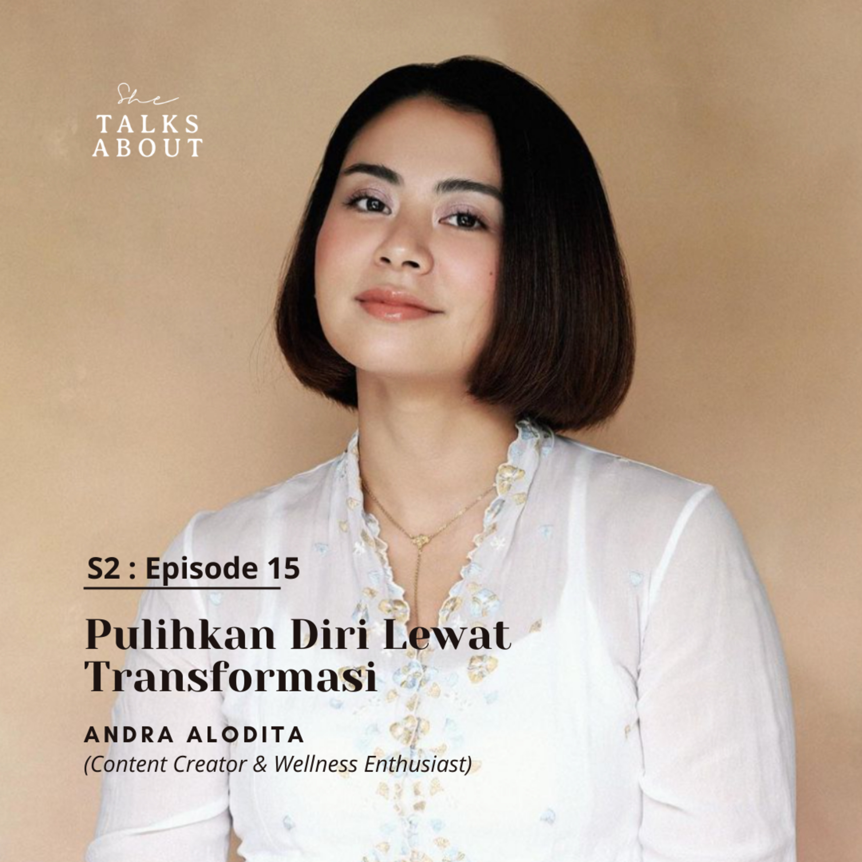 S2 : 15. Healing Through Transformation (with Andra Alodita /Content Creator & Wellness Enthusiast)