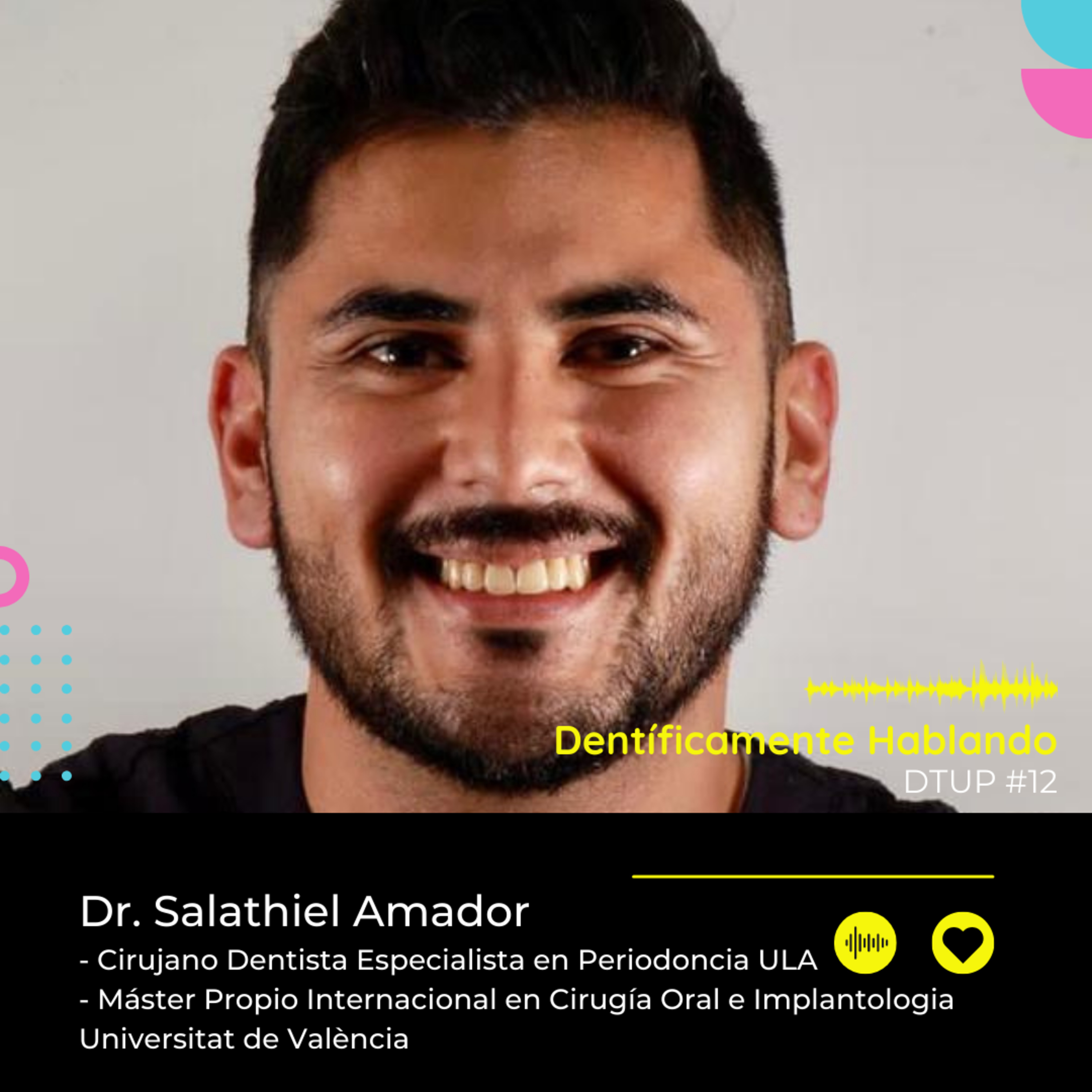 Odontología, mentoría y desafíos clínicos con el Dr. Salathiel Amador | DTUP # 12