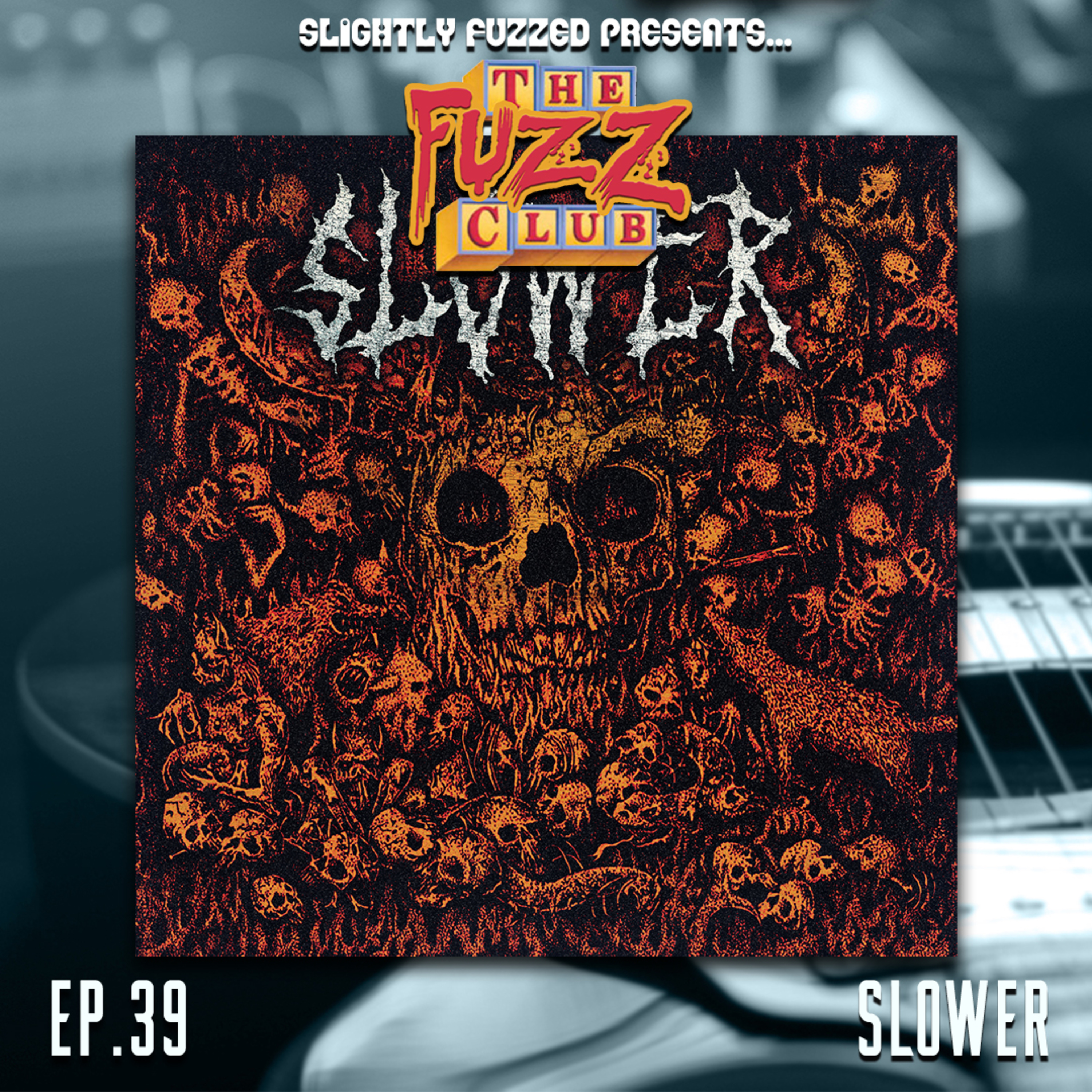 Fuzz Club - Slower - Ep. 39 episode artwork