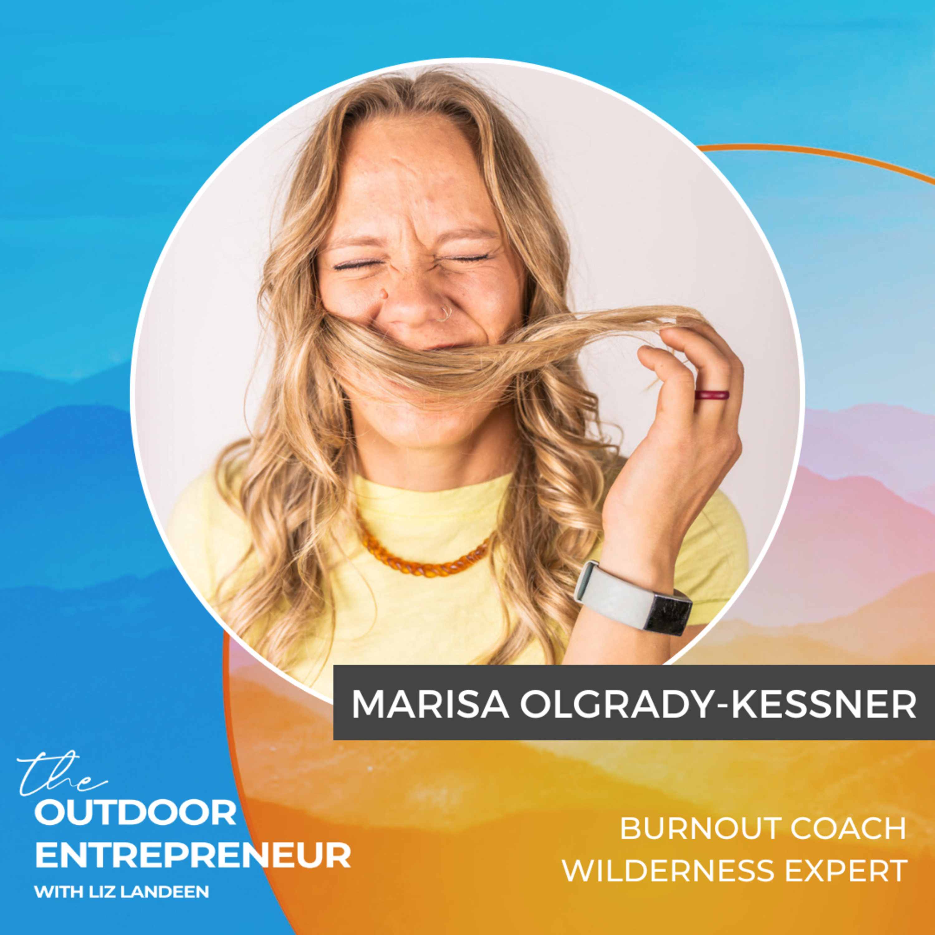 #44. Marisa OlGrady-Kessner: How 50 Days in the Wilderness as a Teenager Changed Everything 