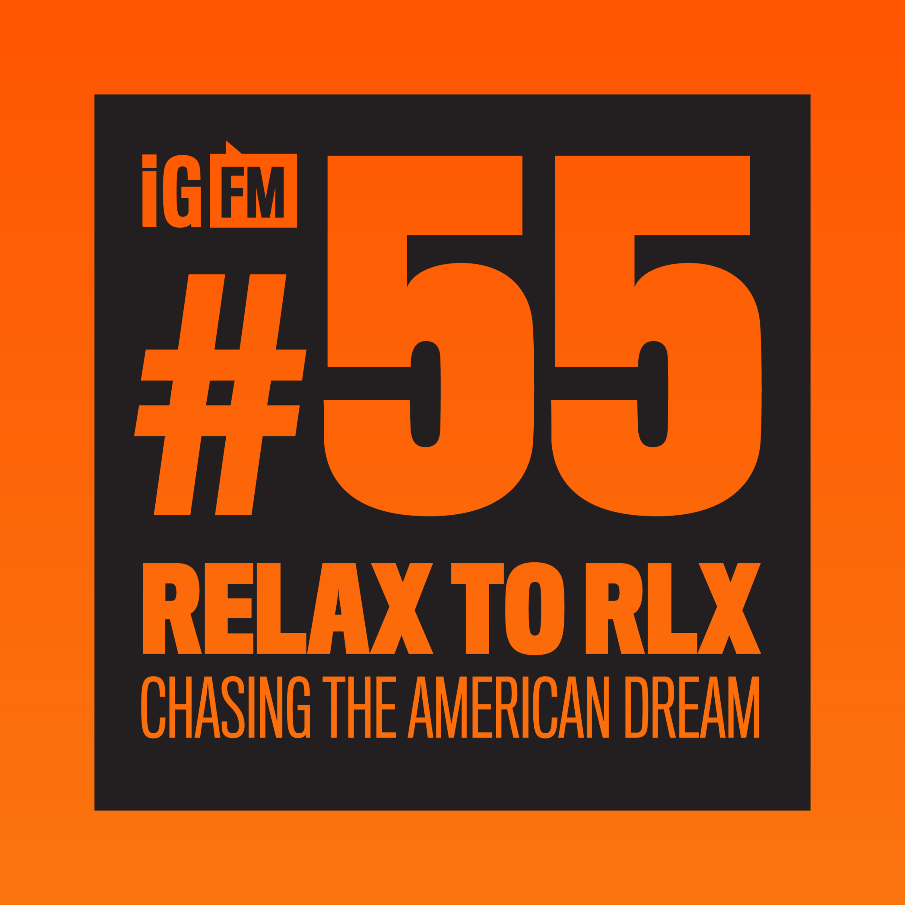055: RELAX TO RLX - CHASING THE AMERICAN DREAM