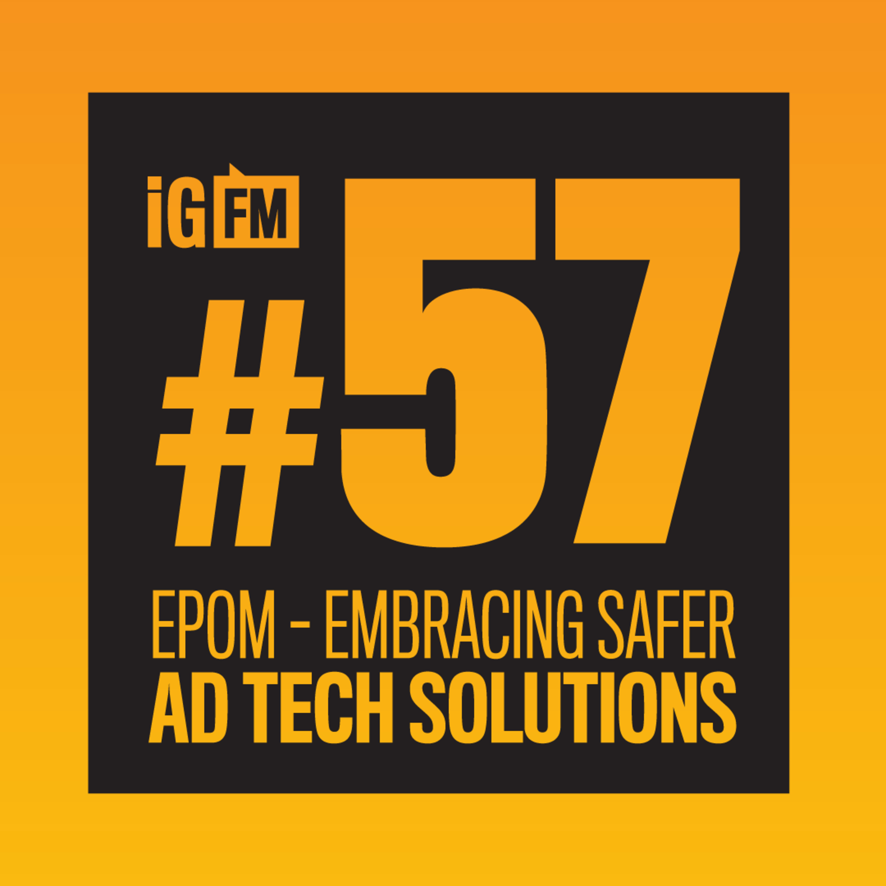 057: EPOM - EMBRACING SAFER AD TECH SOLUTIONS