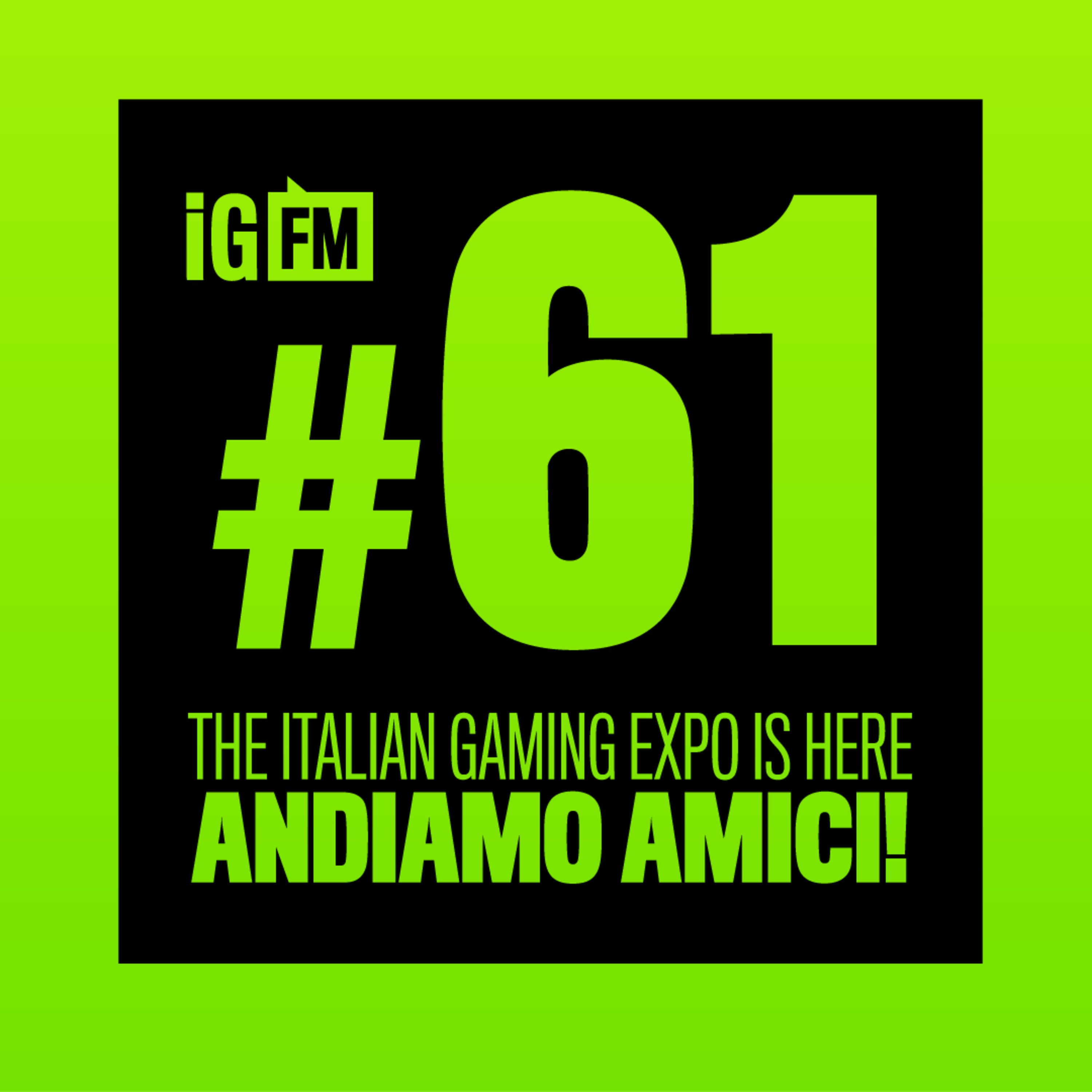 061: THE ITALIAN GAMING EXPO IS HERE - ANDIAMO AMICI!