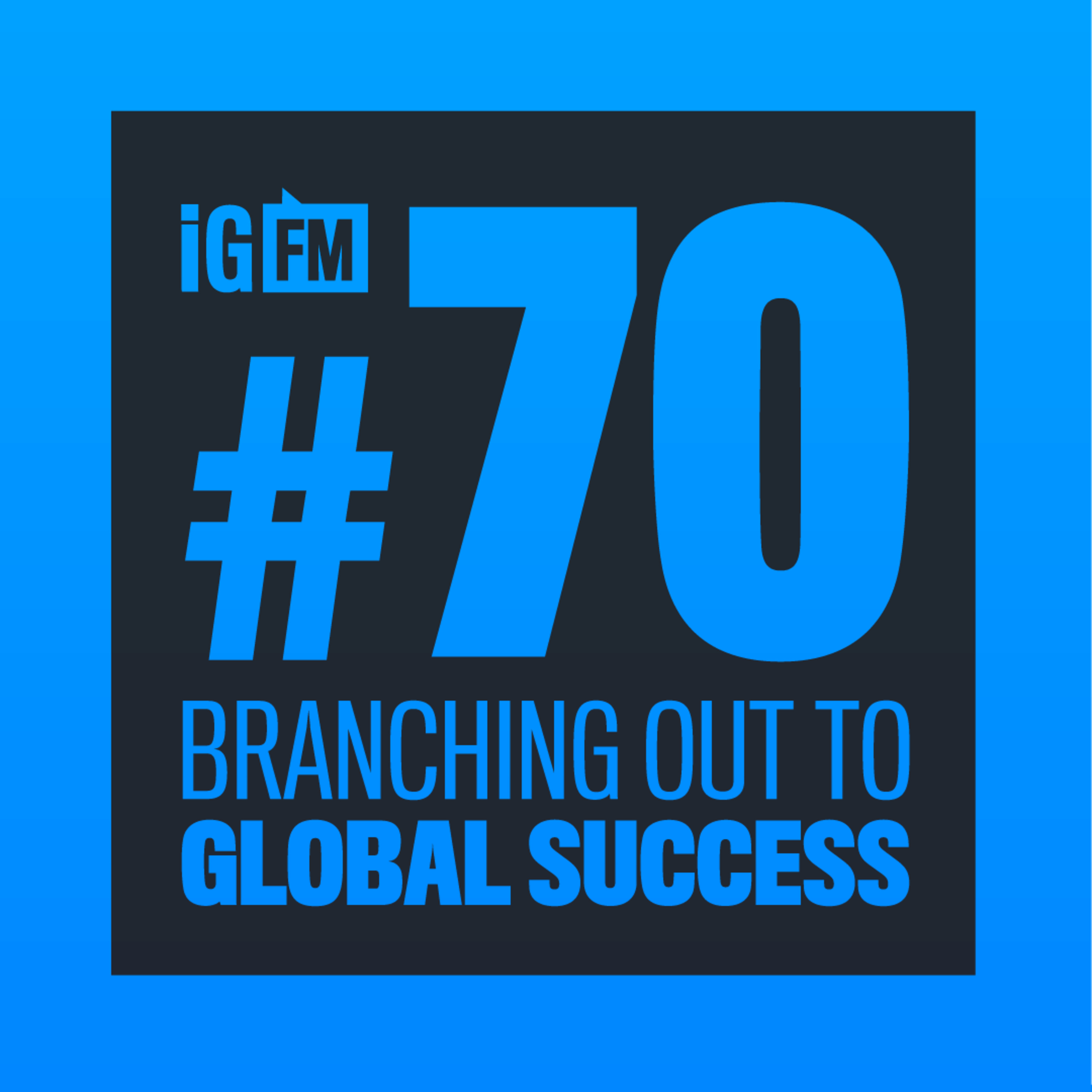 070: BRANCHING OUT TO GLOBAL SUCCESS