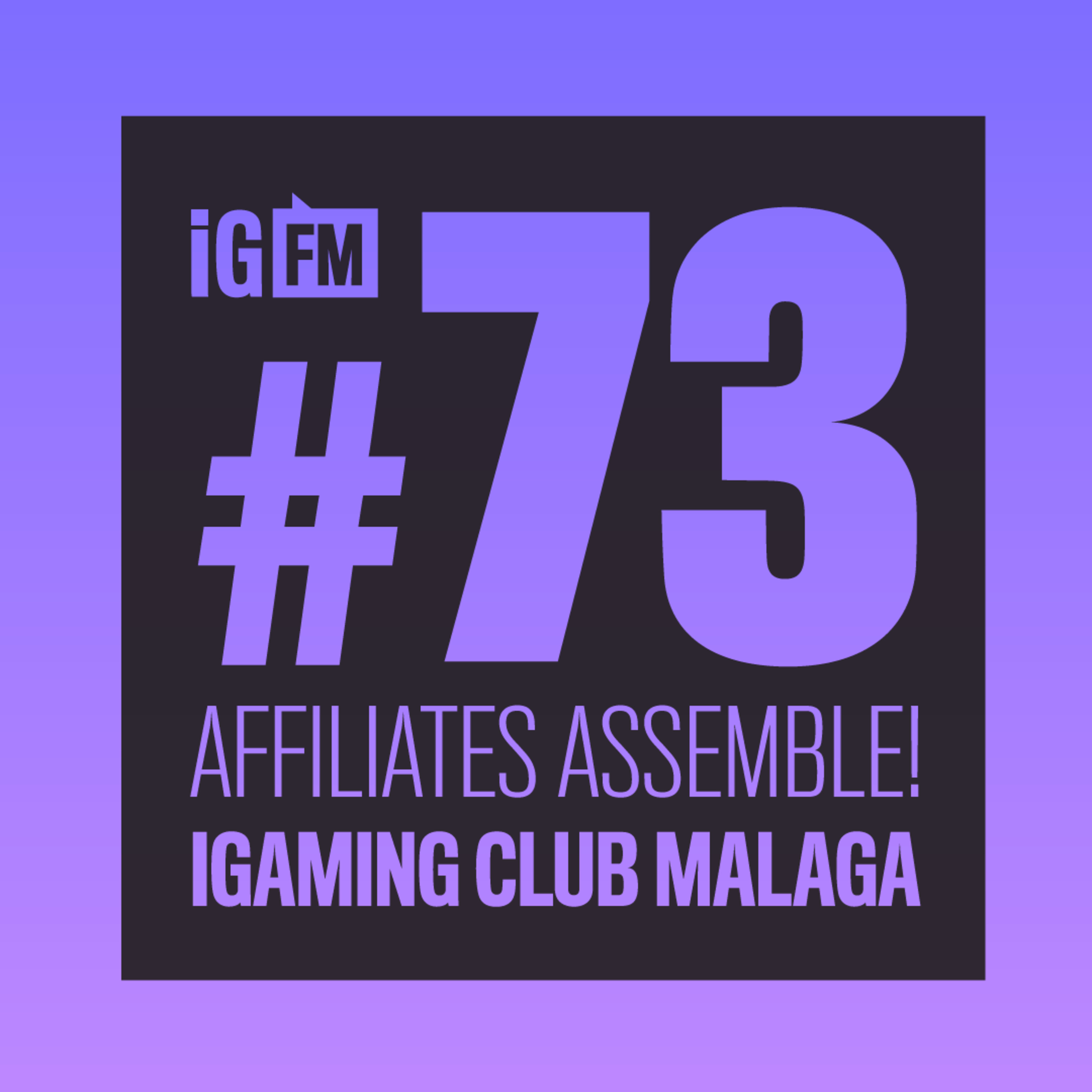 073: AFFILIATES ASSEMBLE! IGAMING CLUB MALAGA
