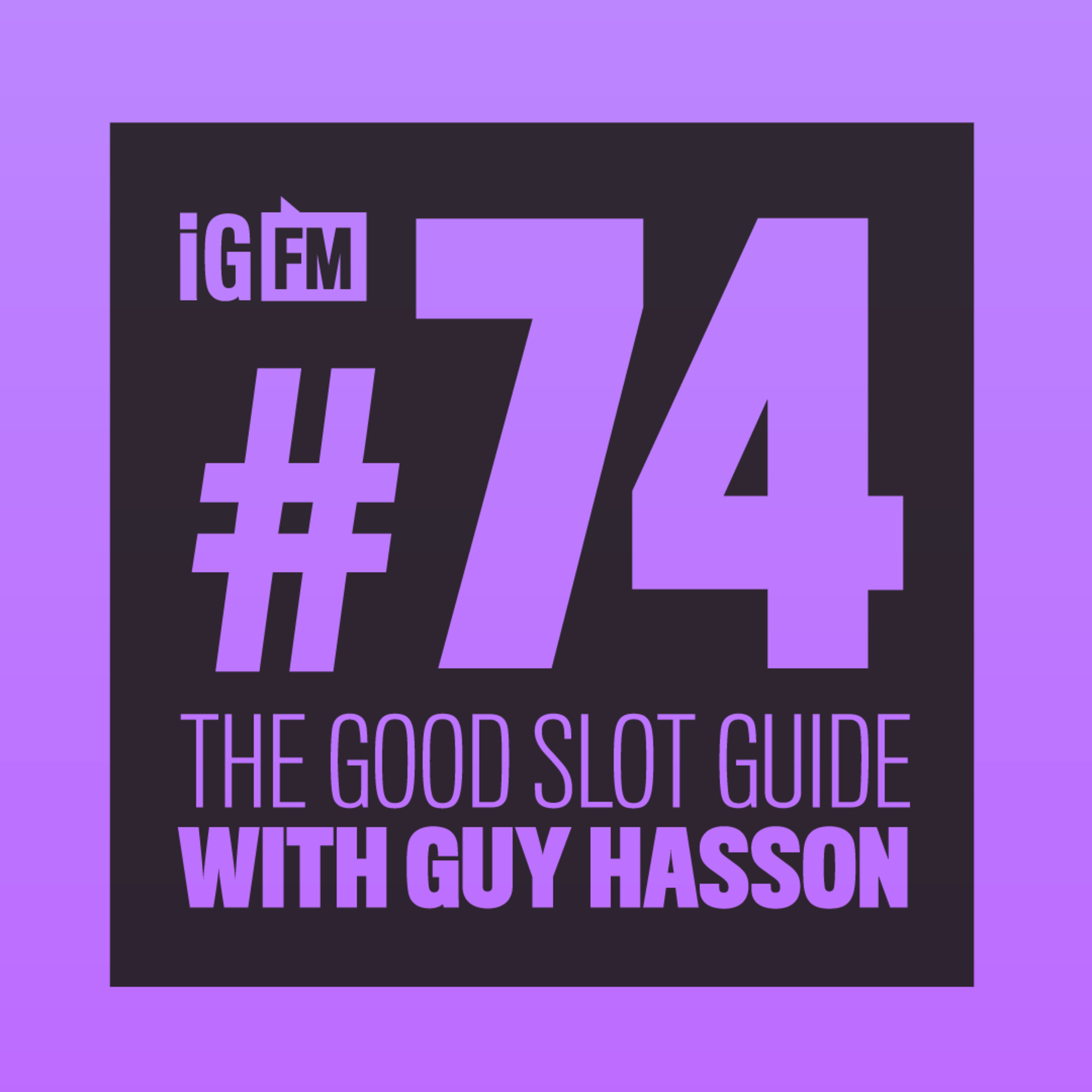 074: THE GOOD SLOT GUIDE WITH GUY HASSON