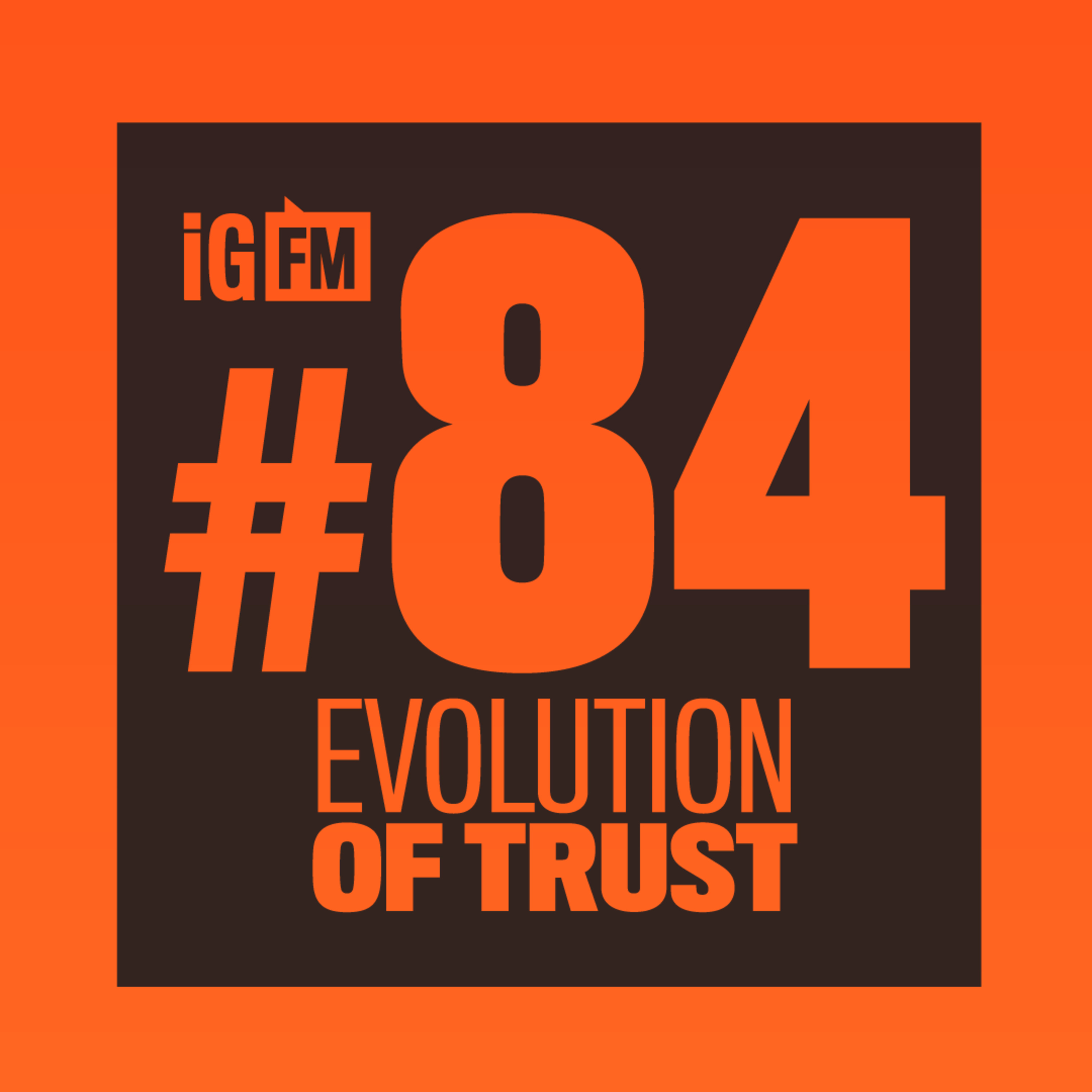 084: EVOLUTION OF TRUST