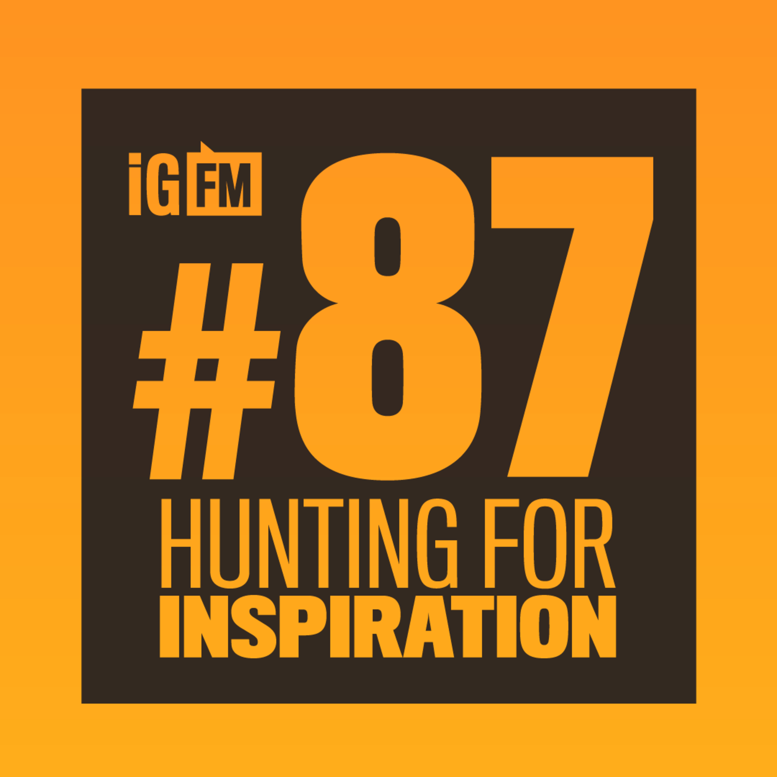 087: HUNTING FOR INSPIRATION