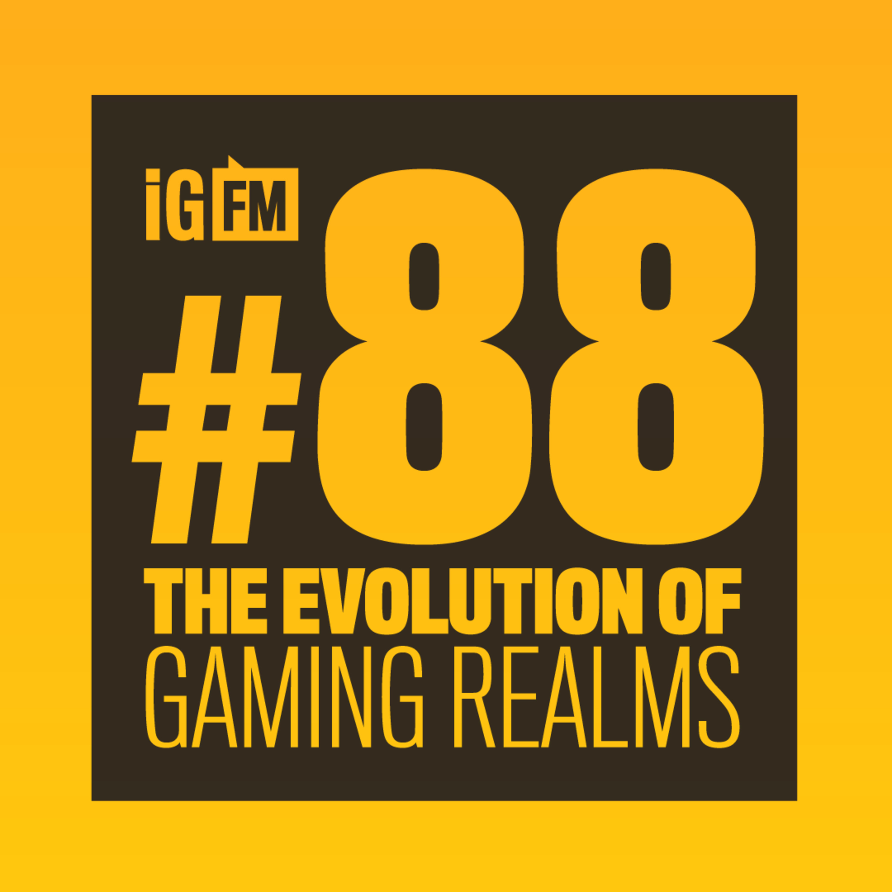088: THE EVOLUTION OF GAMING REALMS