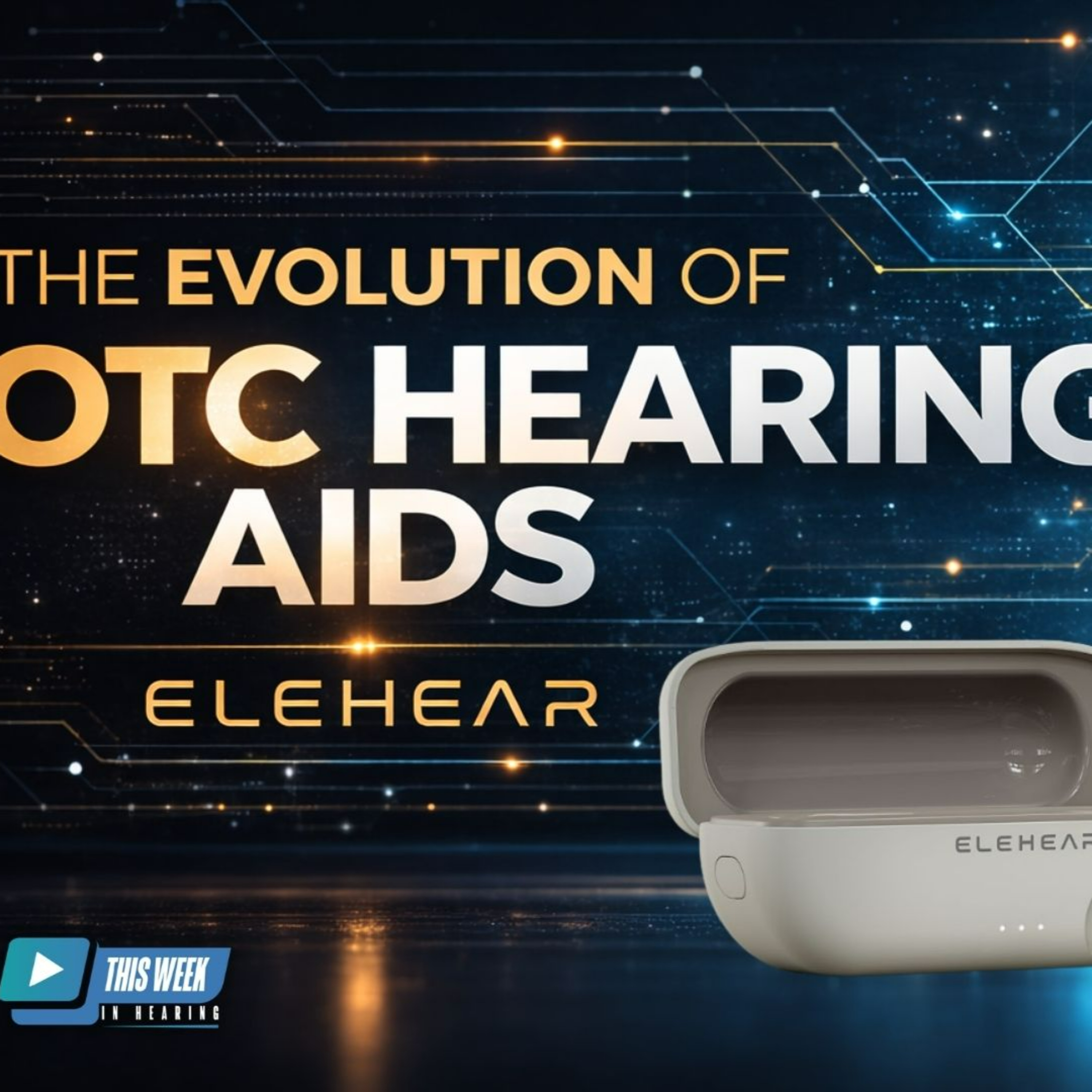 334 - ELEHEAR’s David Hogan Talks OTC Hearing Aids and the Future of Consumer Hearing Tech episode artwork