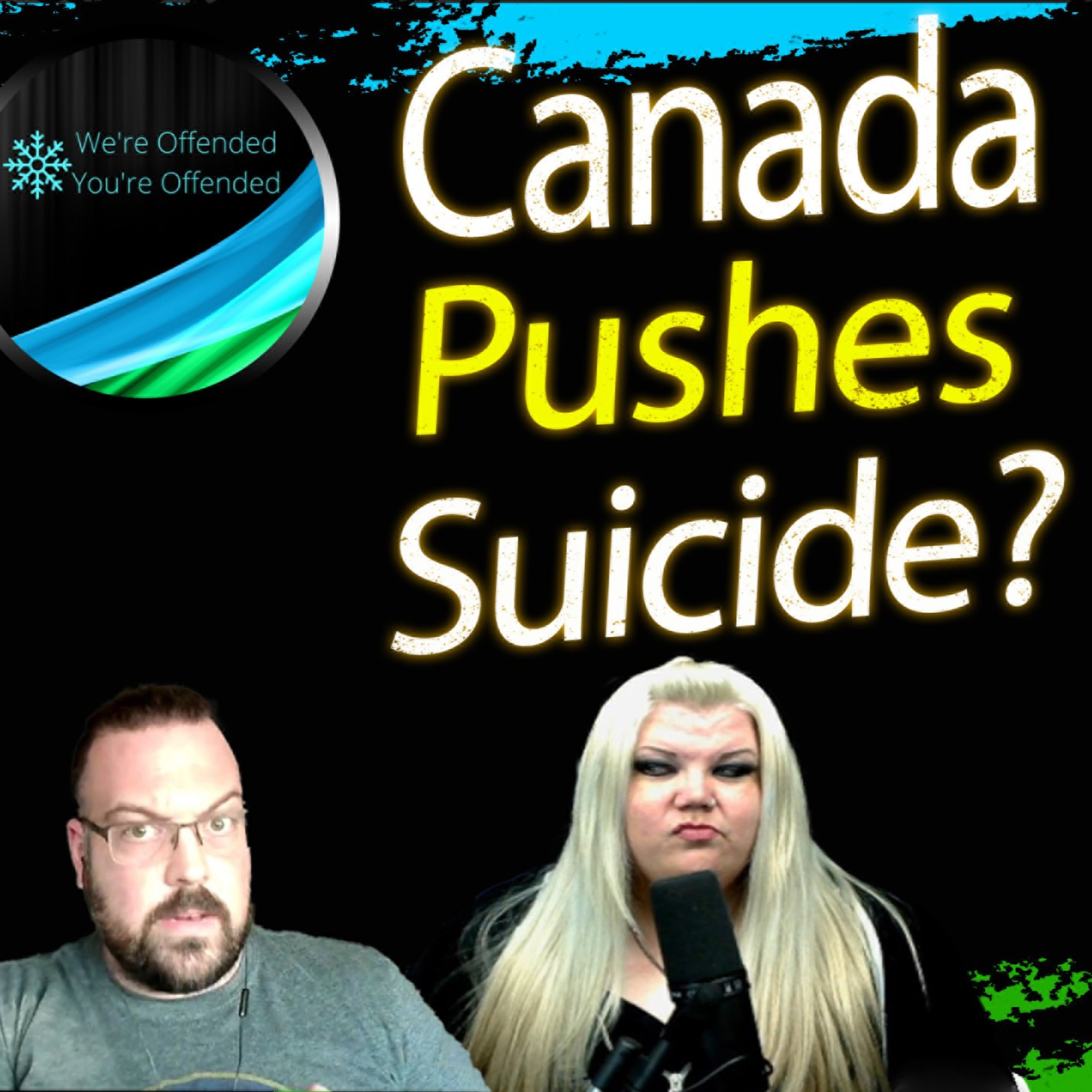 Ep#311 Vancouver Woman Offered MAiD for Depression. | We're Offended You're Offended Podcast