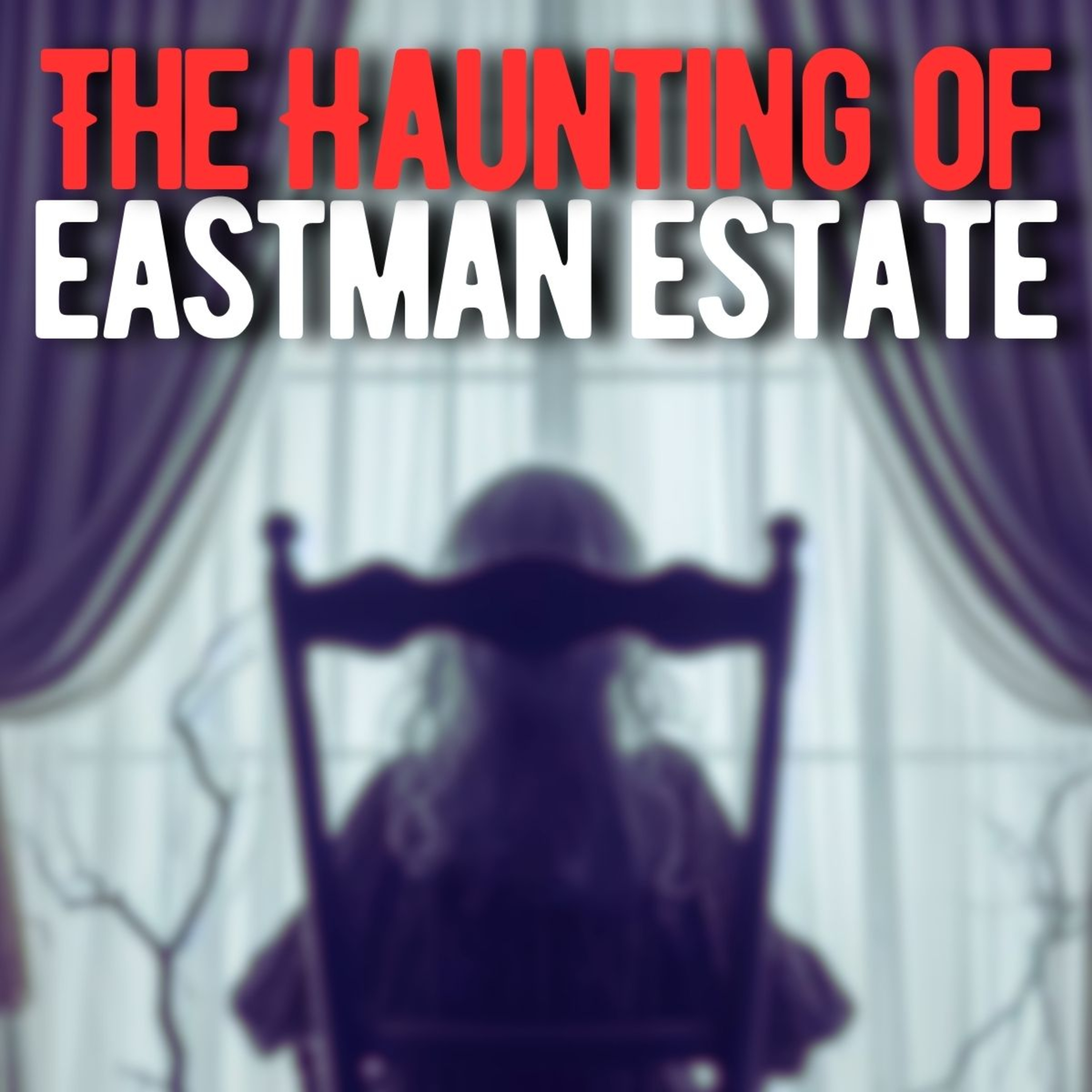 The Strange HAUNTING of Eastman Estate - NoSleep Horror Stories w/ Rain & Thunder Sounds episode artwork