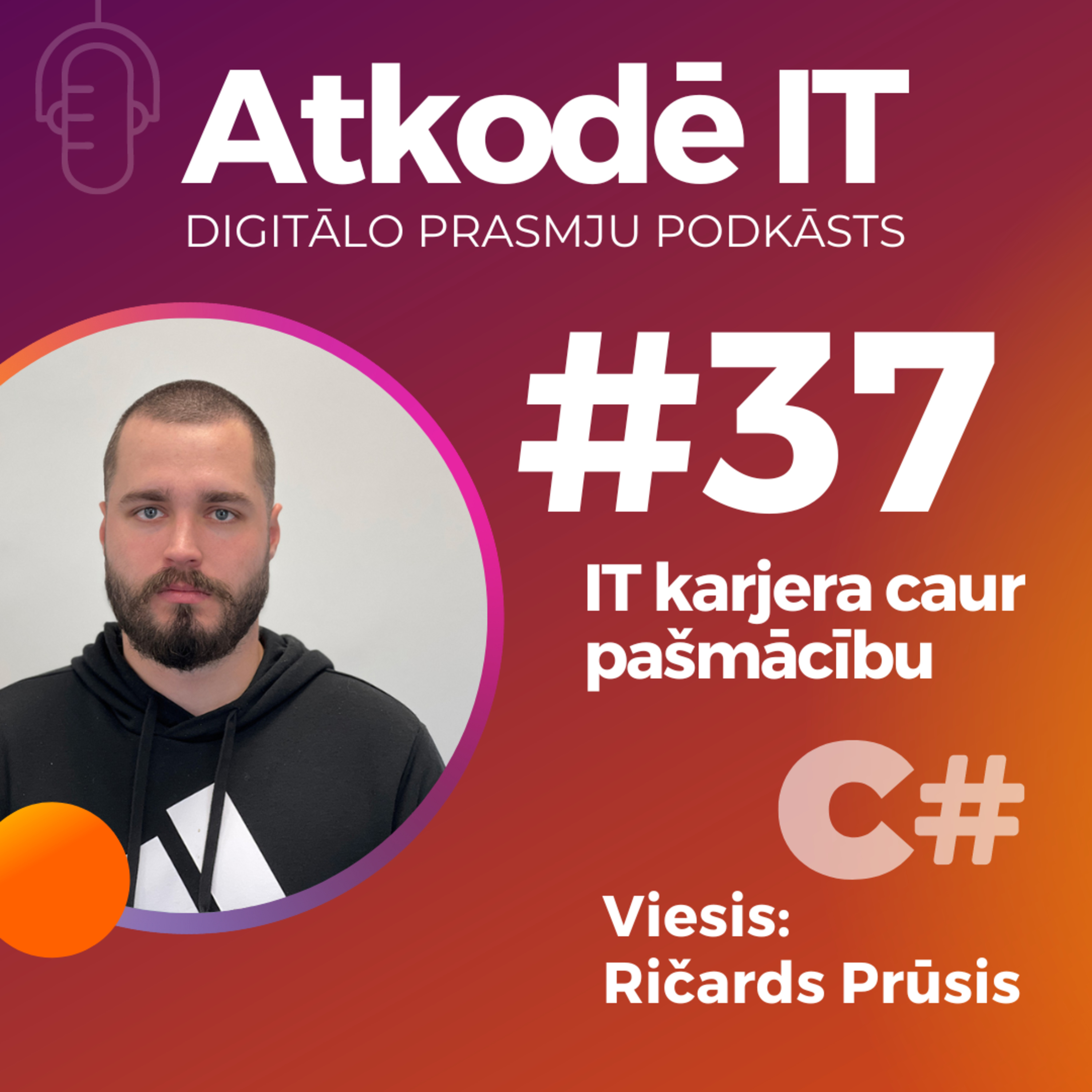 IT karjera caur pašmācību | Ričards Prūsis | Podkāsts "Atkodē IT" #37