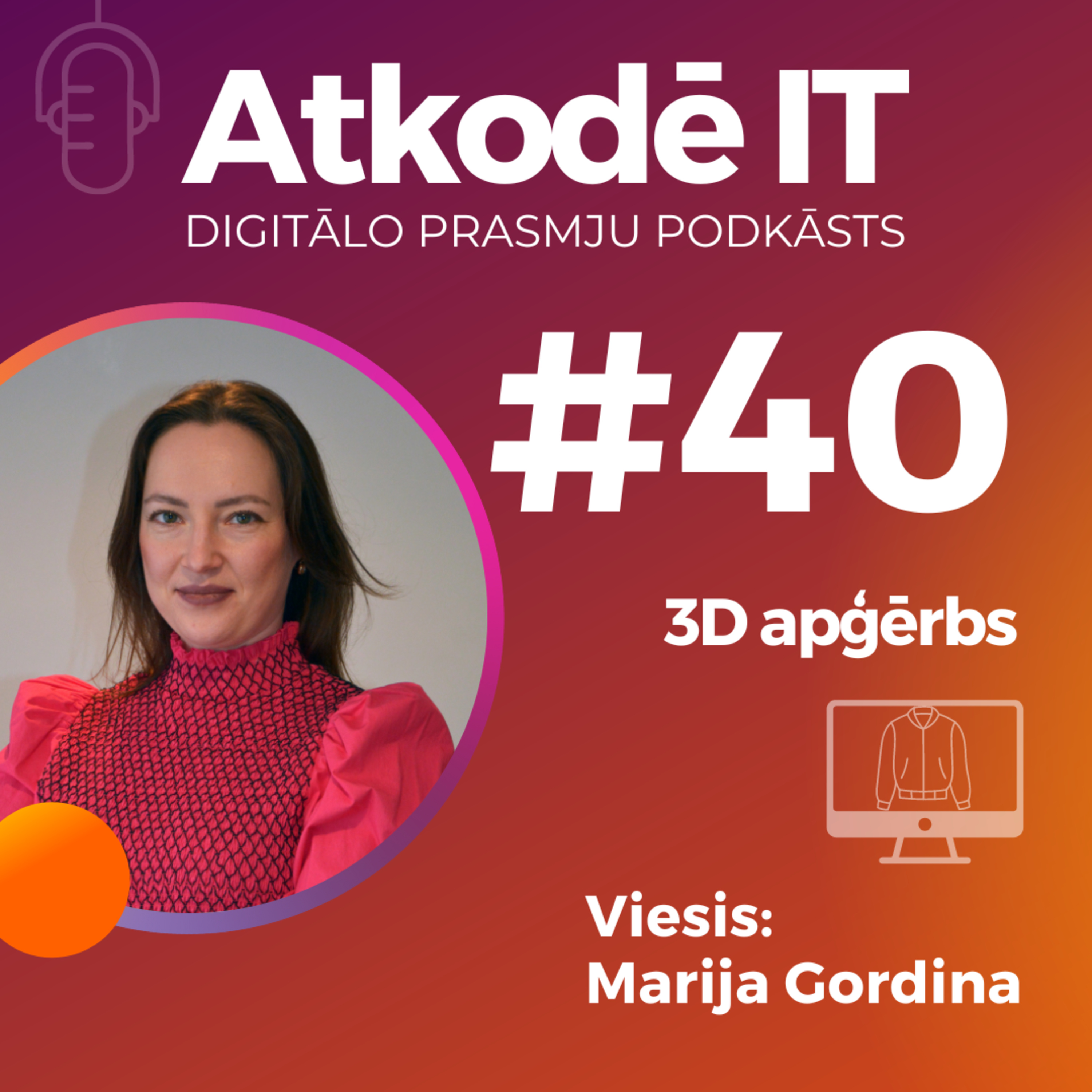 Digitālā apģērba dizains | Marija Gordina | Podkāsts "Atkodē IT" #40