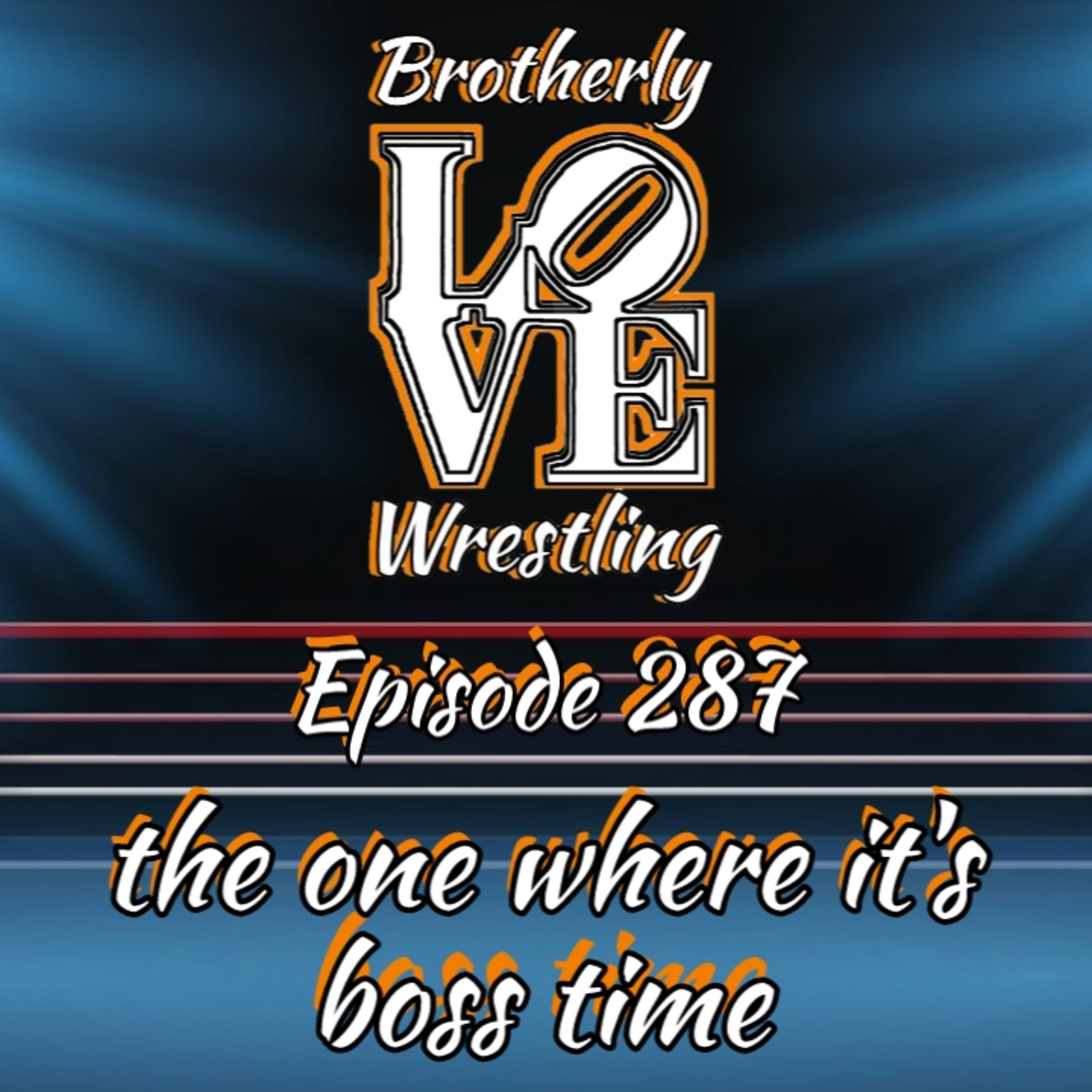BLW Ep. 287- the one where its boss time episode artwork