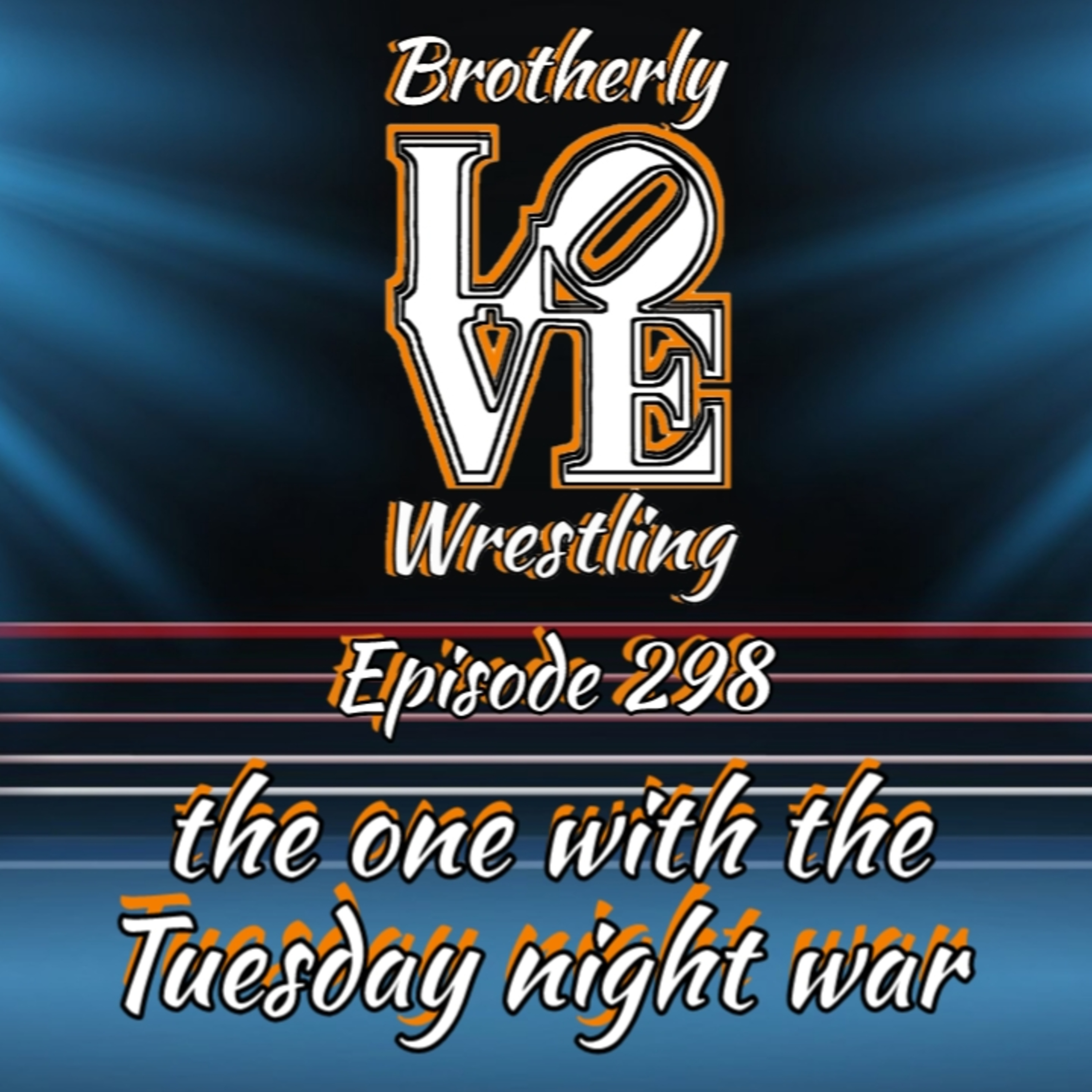 BLW Ep. 298- the one with the Tuesday night war