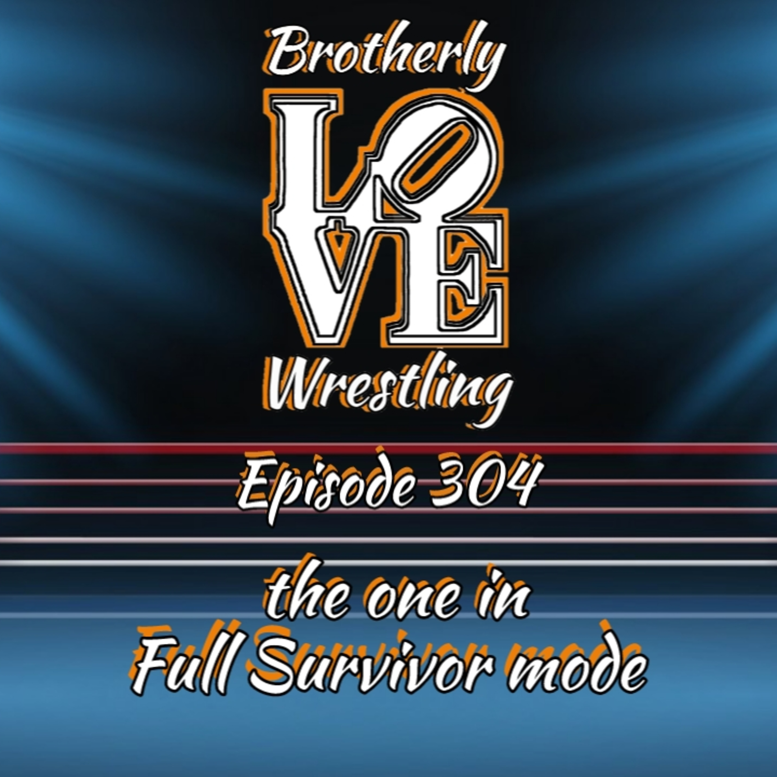 BLW Ep. 304- the one in Full Survivor mode episode artwork